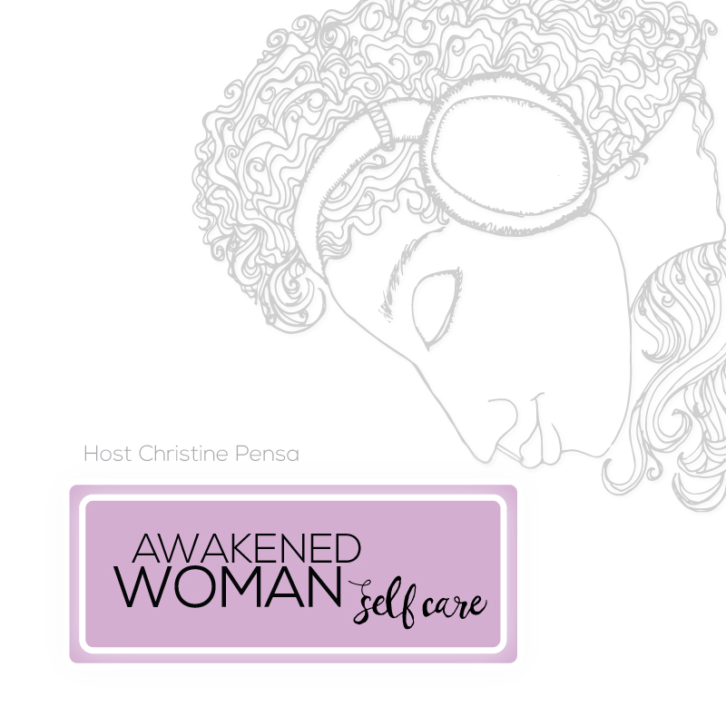 Awakened Woman Self Care podcast