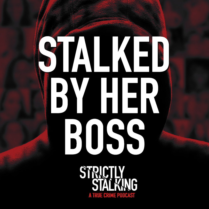 316. My Boss Assaulted and Stalked Me