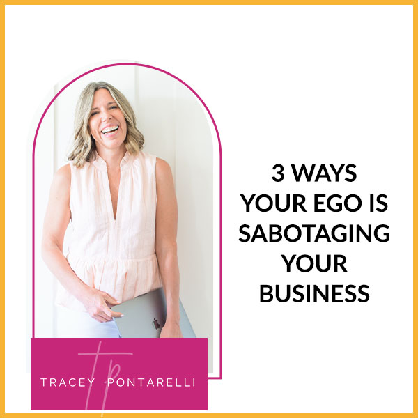 3 Ways Your Ego Is Sabotaging Your Business