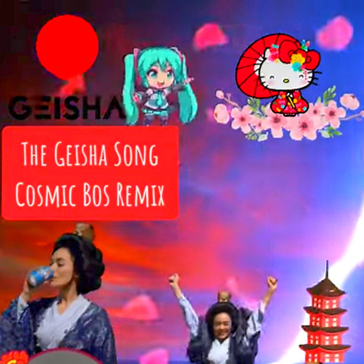 The Geisha Song - Cosmic Bos Remix