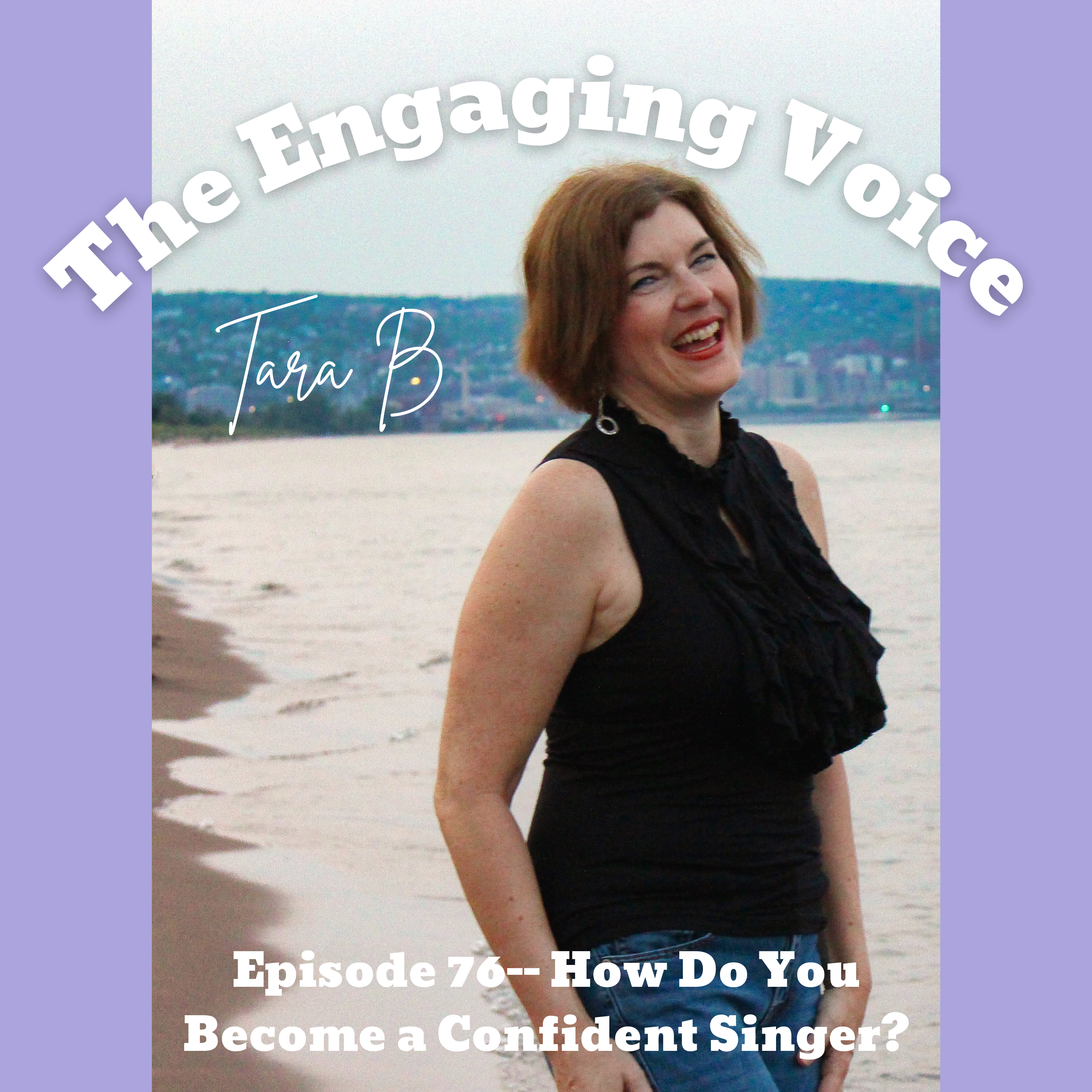 E 76 | How Do You Become a Confident Singer? | Tara B