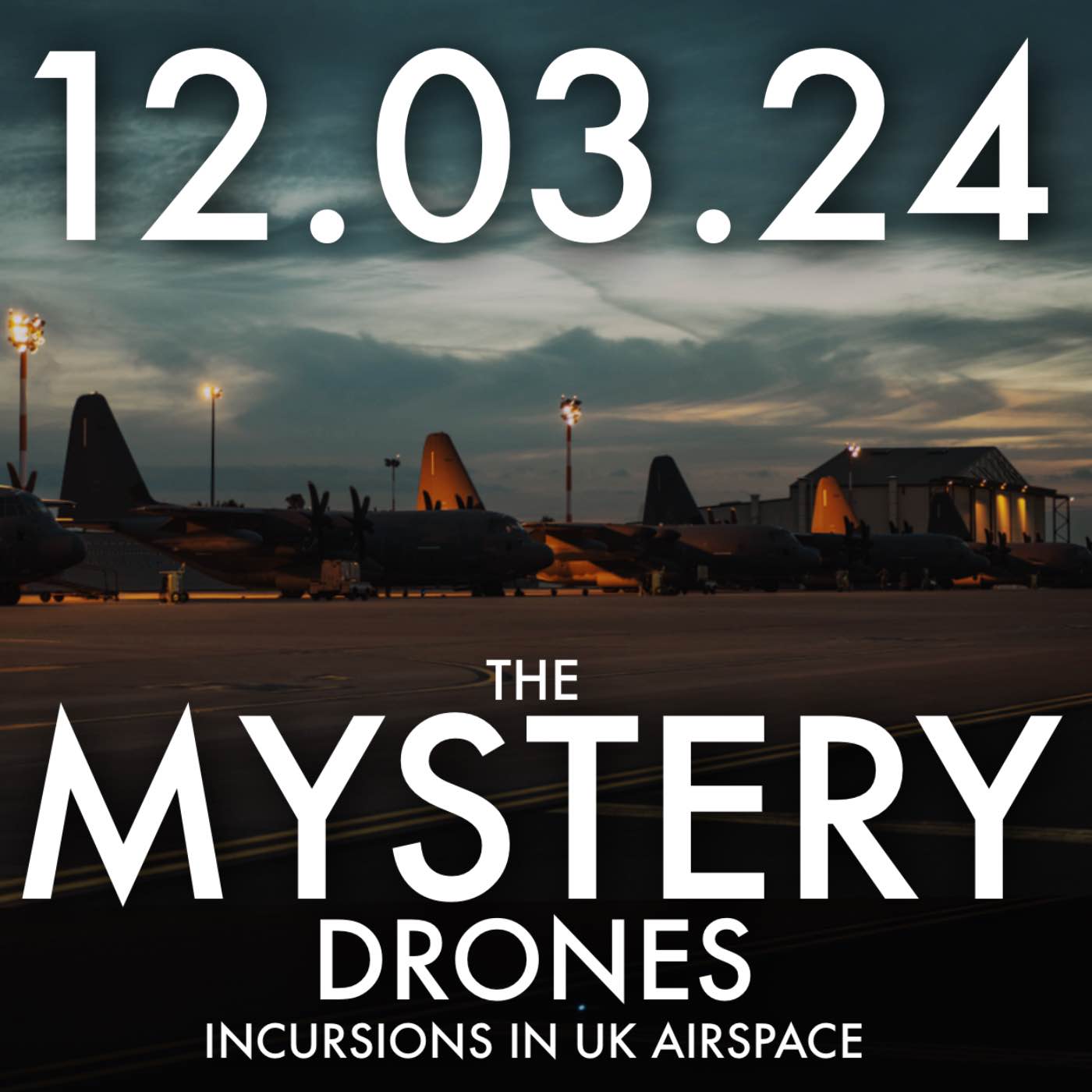 The Mystery Drones: Incursions in UK Airspace | MHP 12.03.24.