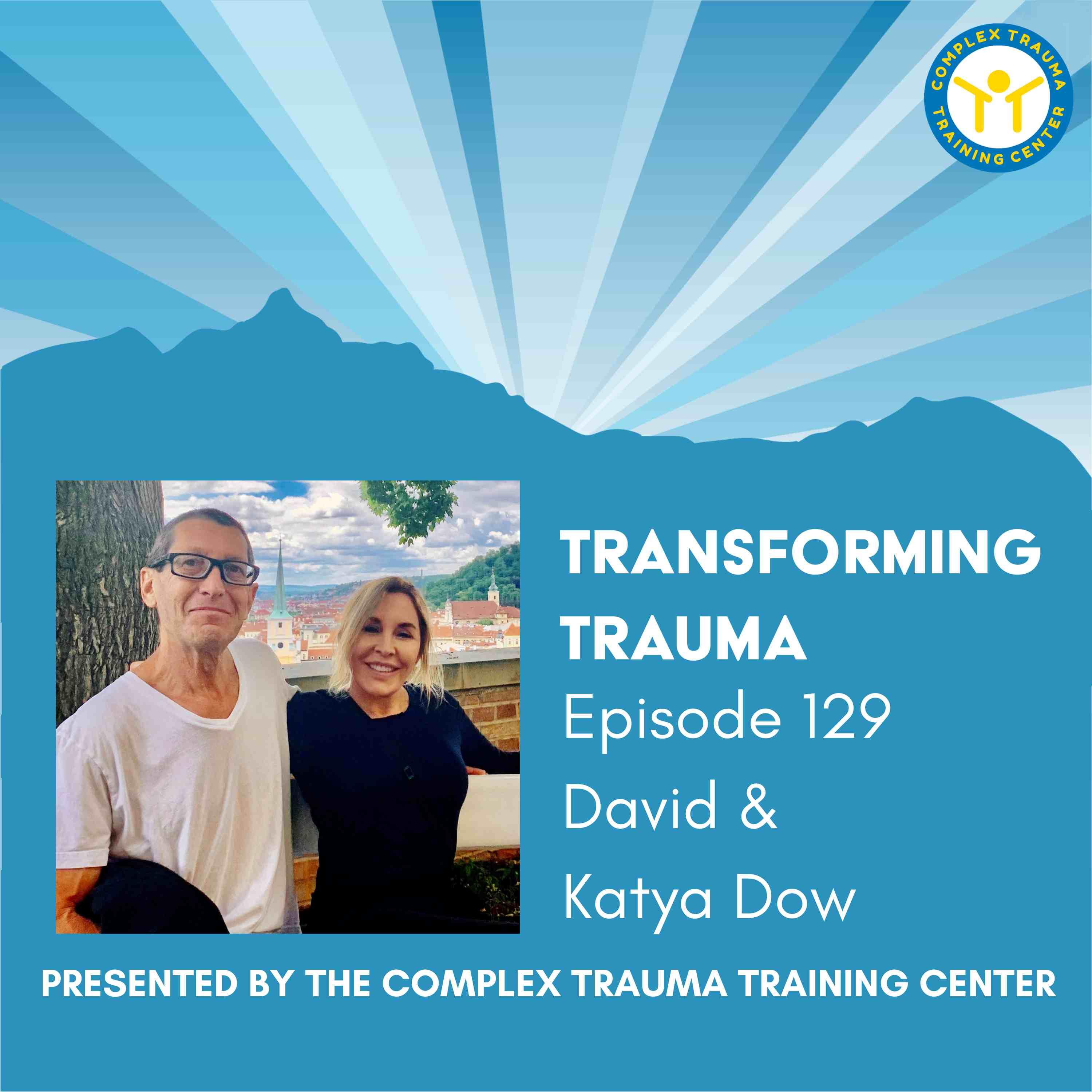 A Trauma-Informed Approach to Shifting the Juvenile and Criminal Justice Systems With David and Katya Dow