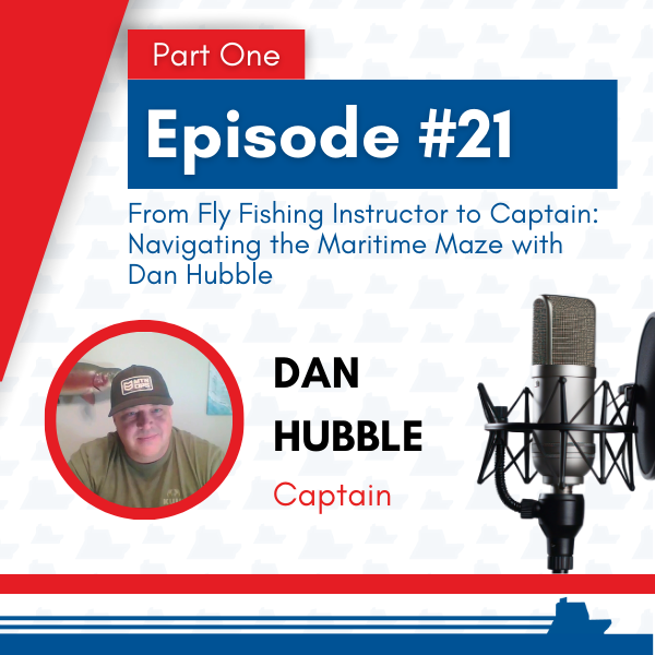 Maritime in America Ep. #21 (Part 1): From Fly Fishing Instructor to Captain: Navigating the Maritime Maze