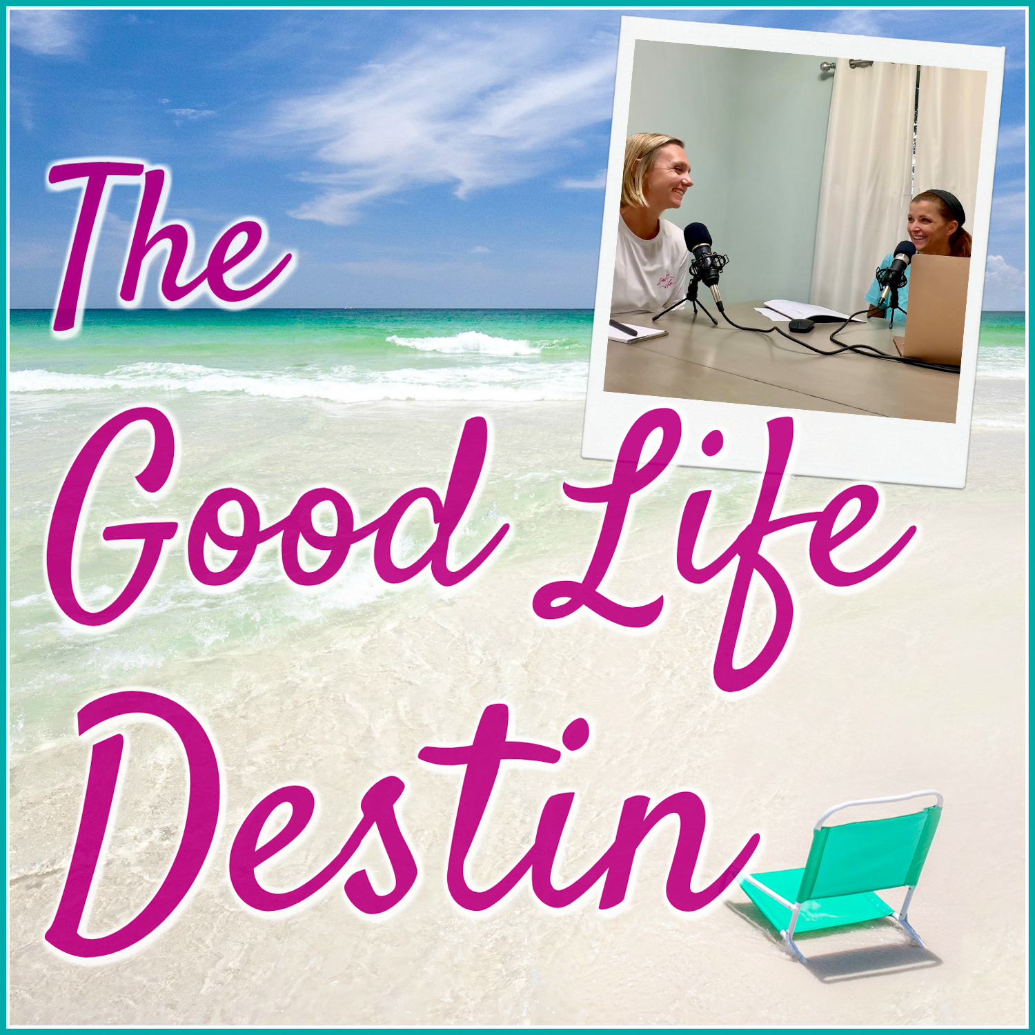 The Good Life Destin Podcast