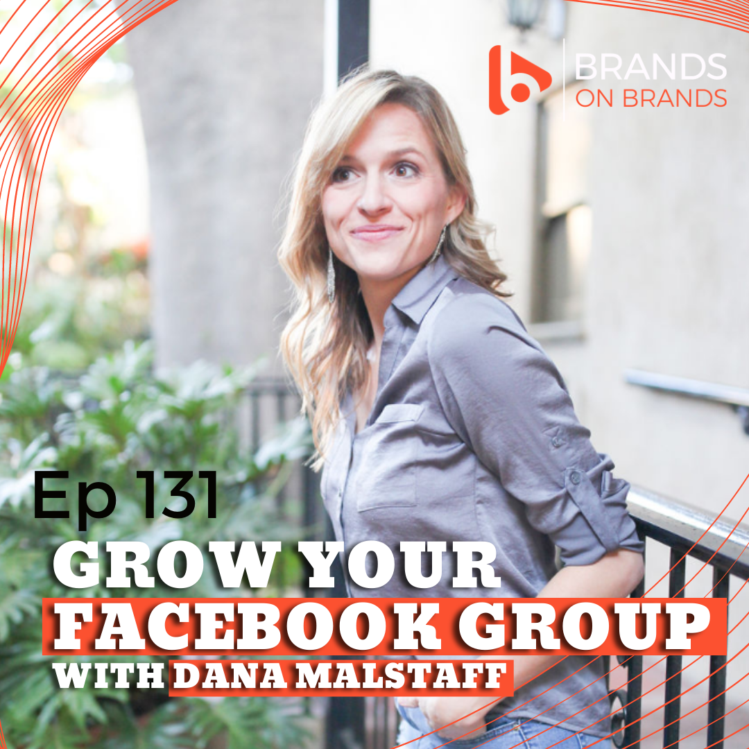 Grow Your Facebook Group with Dana Malstaff | Ep. 131