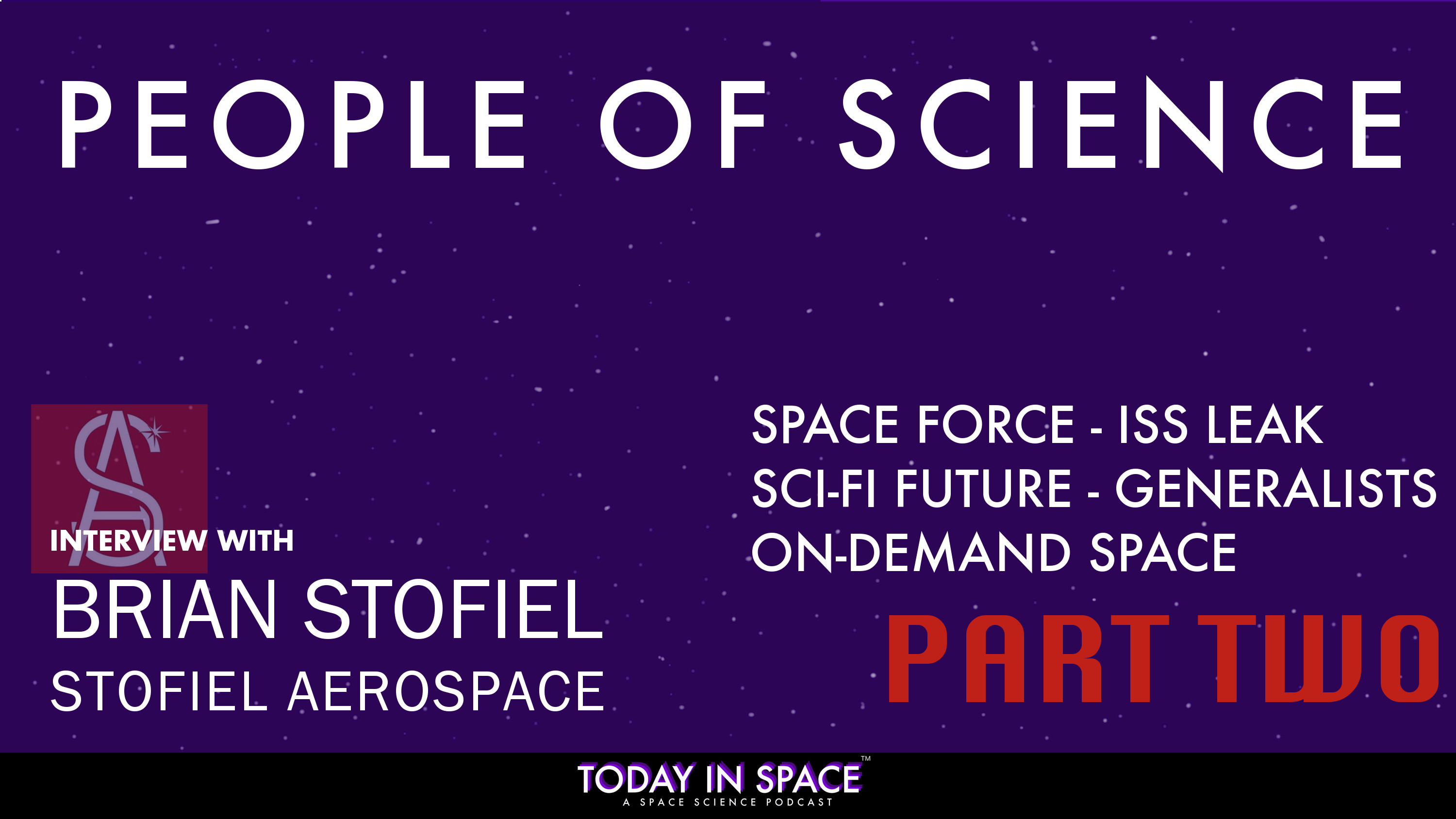 People of Science: Brian Stofiel - Part 2 | Today In Space