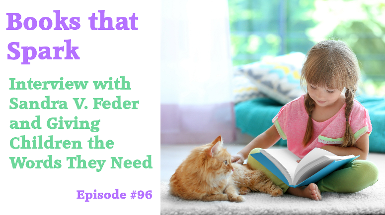 Episode 96-Interview with Sandra V. Feder and Givng Children the Words They Need