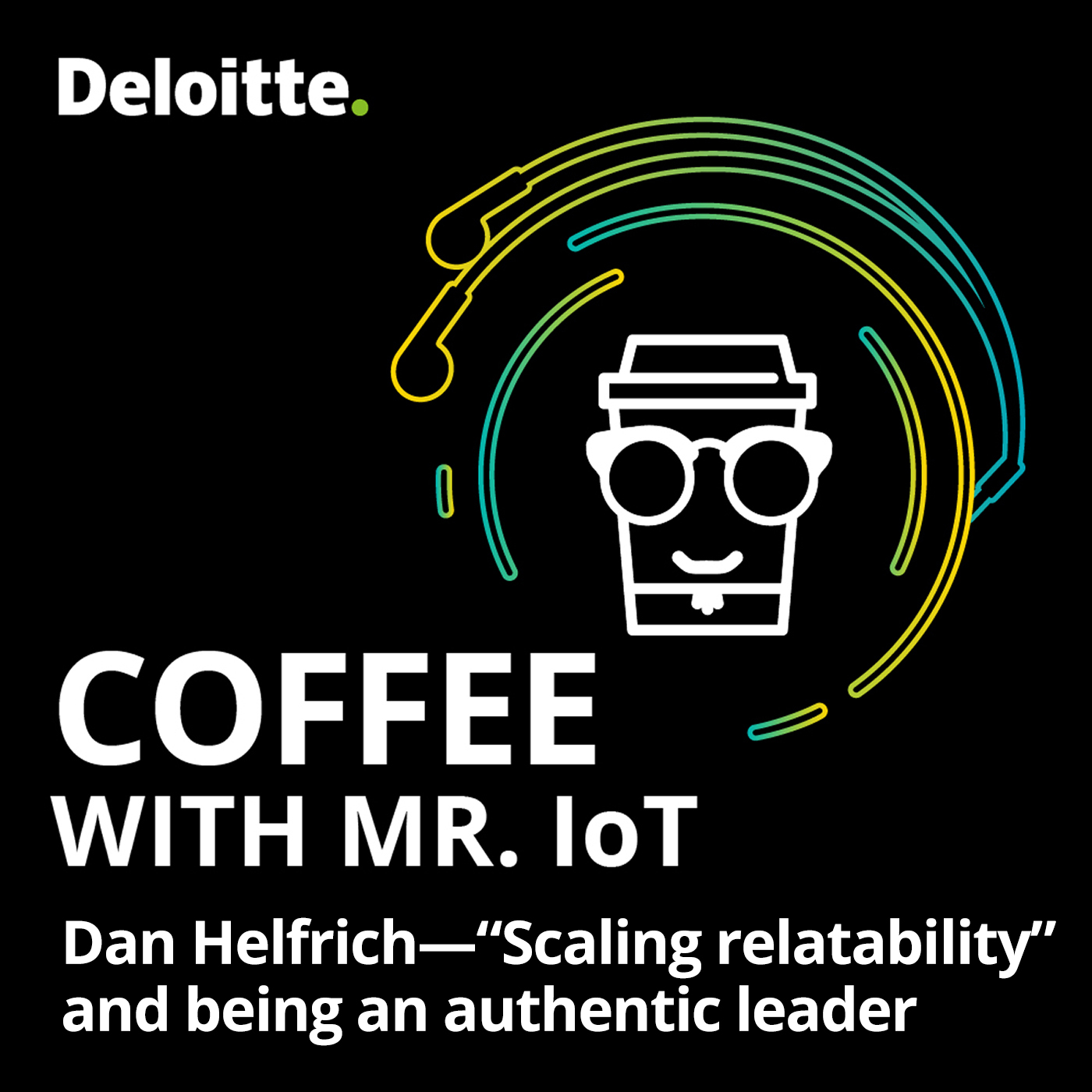 Coffee with Mr. IoT: Dan Helfrich – “Scaling relatability” and being an authentic leader