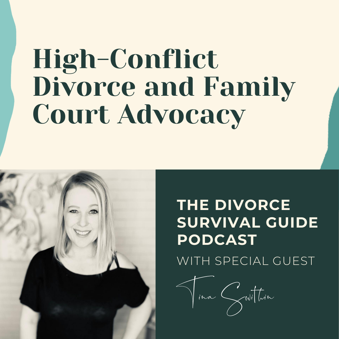 Episode 129: High-Conflict Divorce and Family Court Advocacy with Tina Swithin