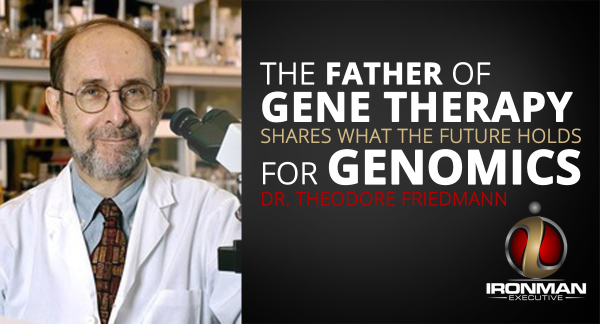 The Father of Gene Therapy Shares What the Future Holds With Genomics