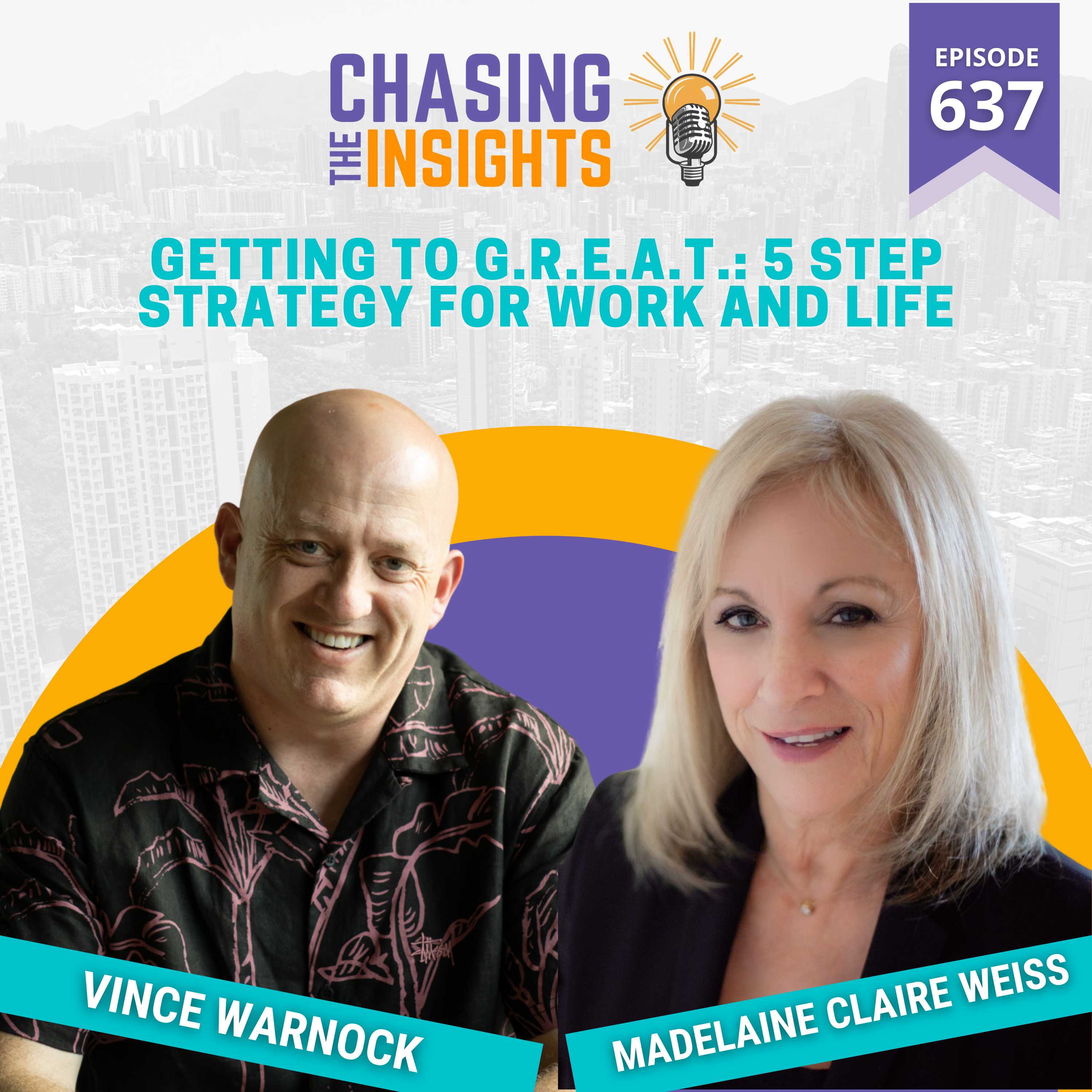 EP637 - Madelaine Claire Weiss on Getting to G.R.E.A.T.: 5 Step Strategy for Work and Life