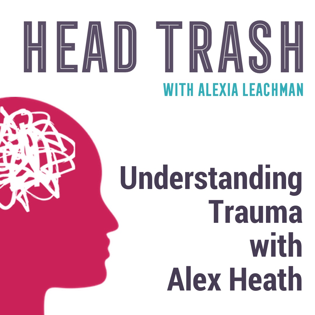 Understanding Trauma with Alex Heath