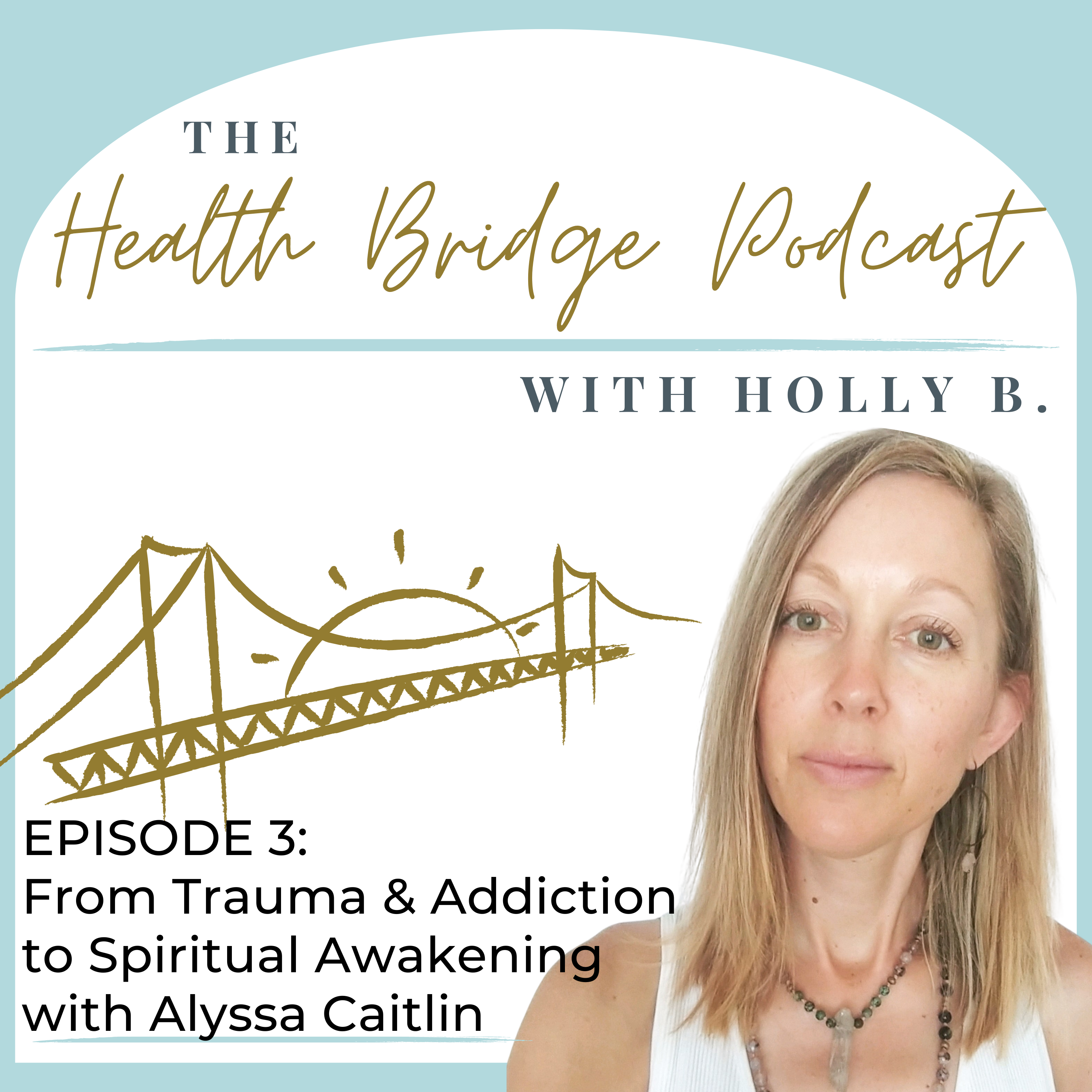 The Health Bridge Podcast with Holly B.