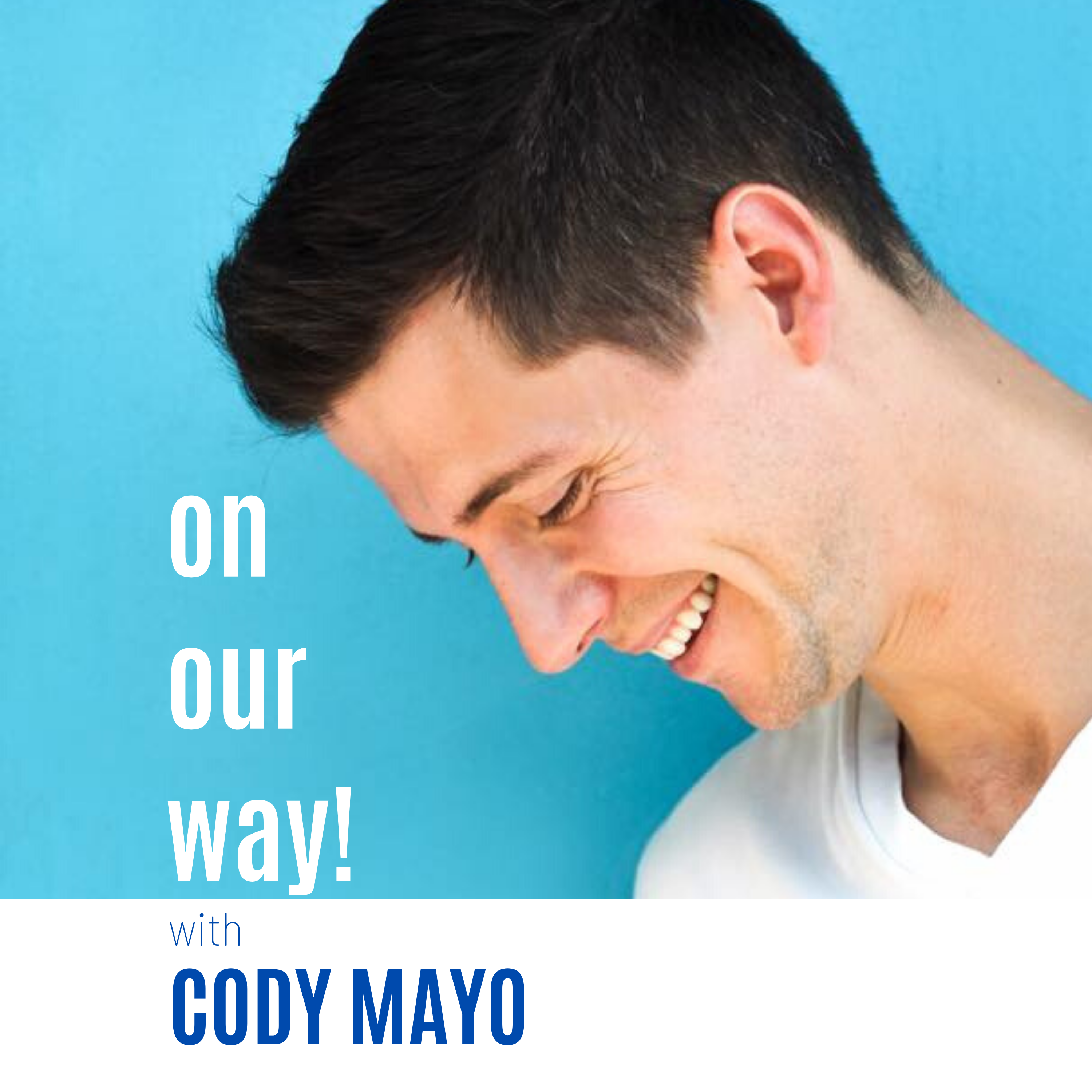 On Our Way! With Cody Mayo