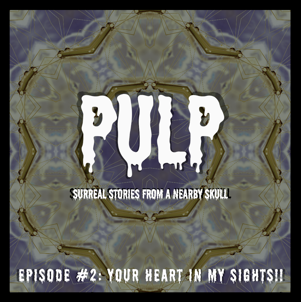 PULP #2: 'YOUR HEART IN MY SIGHTS' | [SCI-FI / COMEDY]