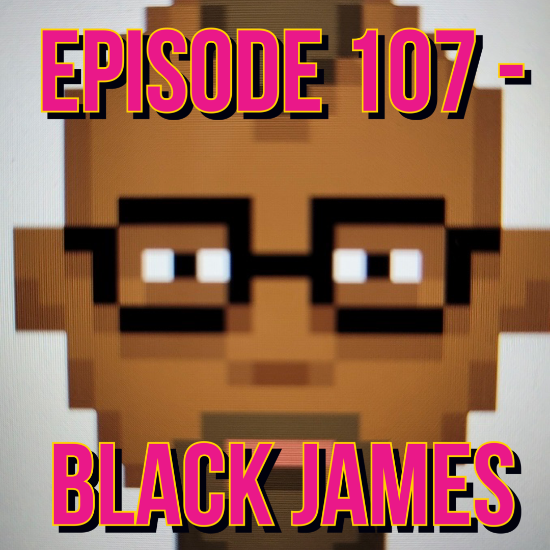 Episode 107 - Black James