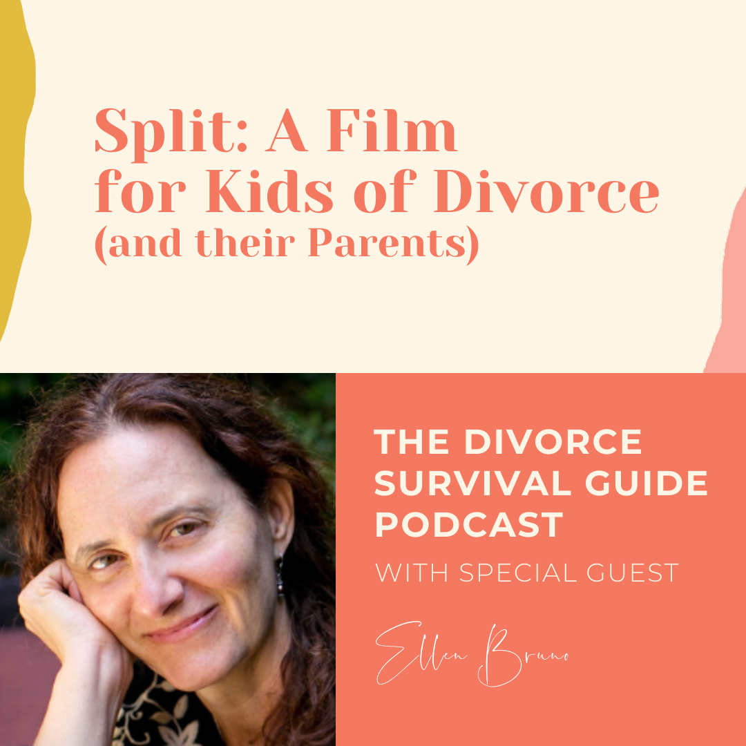 Episode 112: Split: A Film for Kids of Divorce (and their Parents) with Ellen Bruno