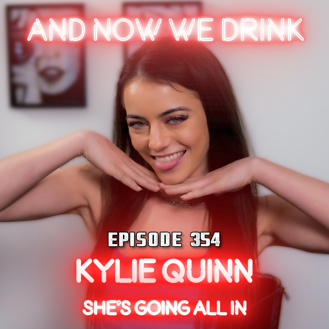 And Now We Drink Episode 354: With Kylie Quinn