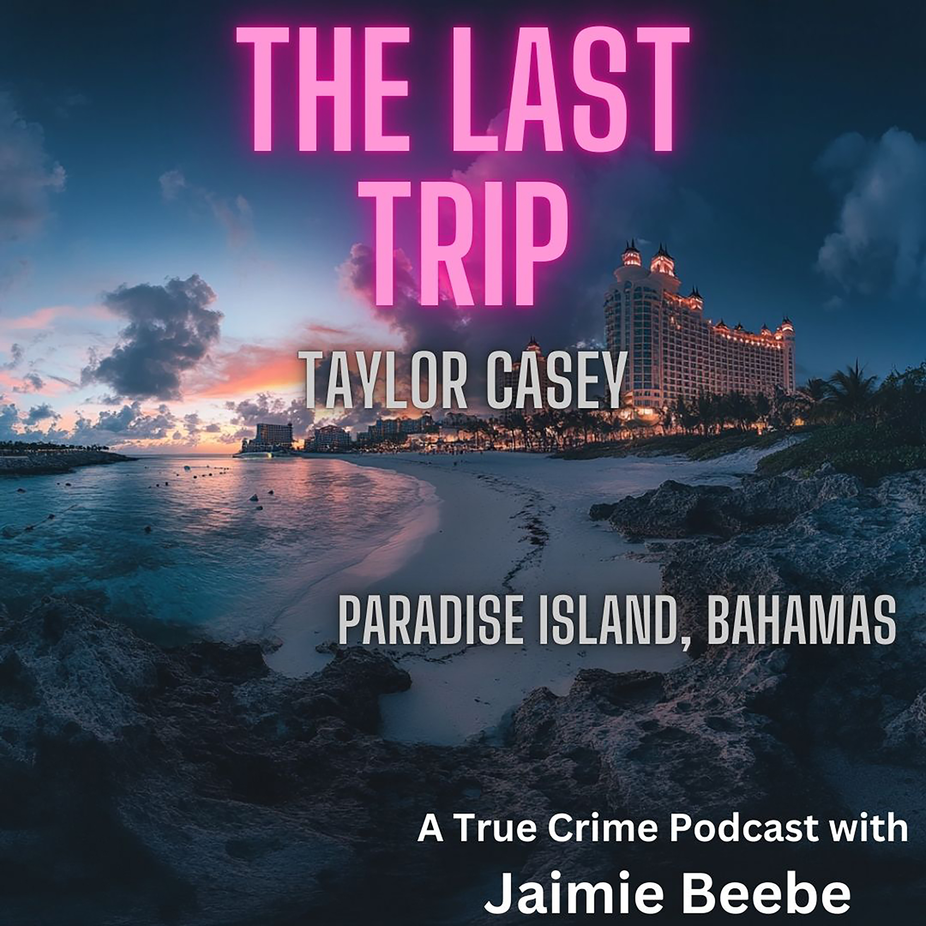 Strictly Stalking Presents: The Last Trip - The Disappearance of Taylor Casey with Jaimie Beebe