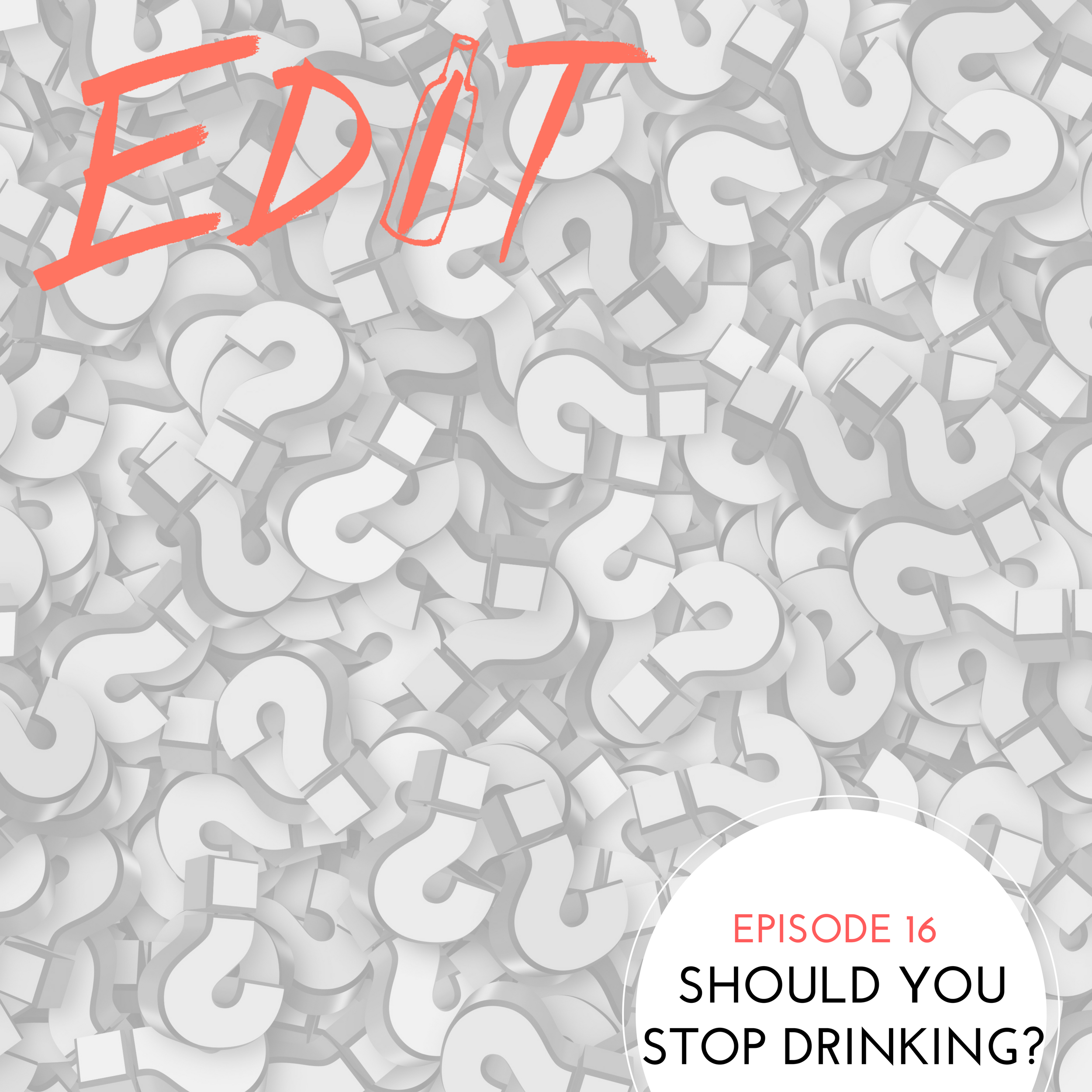 Editing Our Drinking and Our Lives