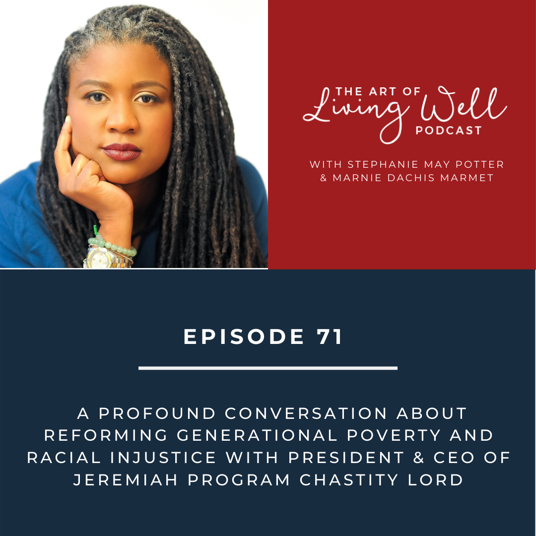 E71: A profound conversation about reforming generational poverty and racial injustice with President & CEO of Jeremiah Program Chastity Lord