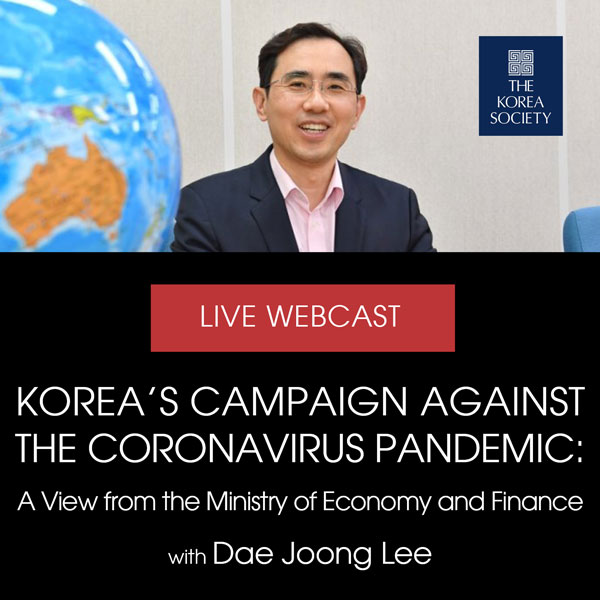 Korea's Campaign against the Coronavirus Pandemic: A View from the Ministry of Economy and Finance with Dae Joong Lee