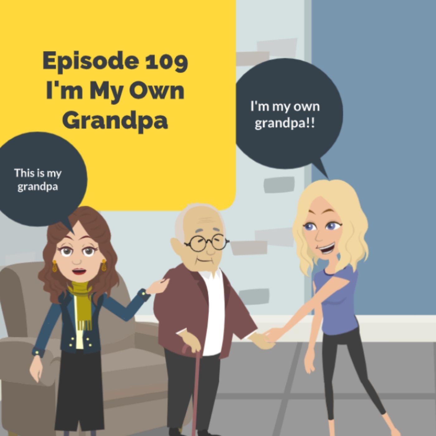 I'm My Own Grandpa | Brilliant Observations 109