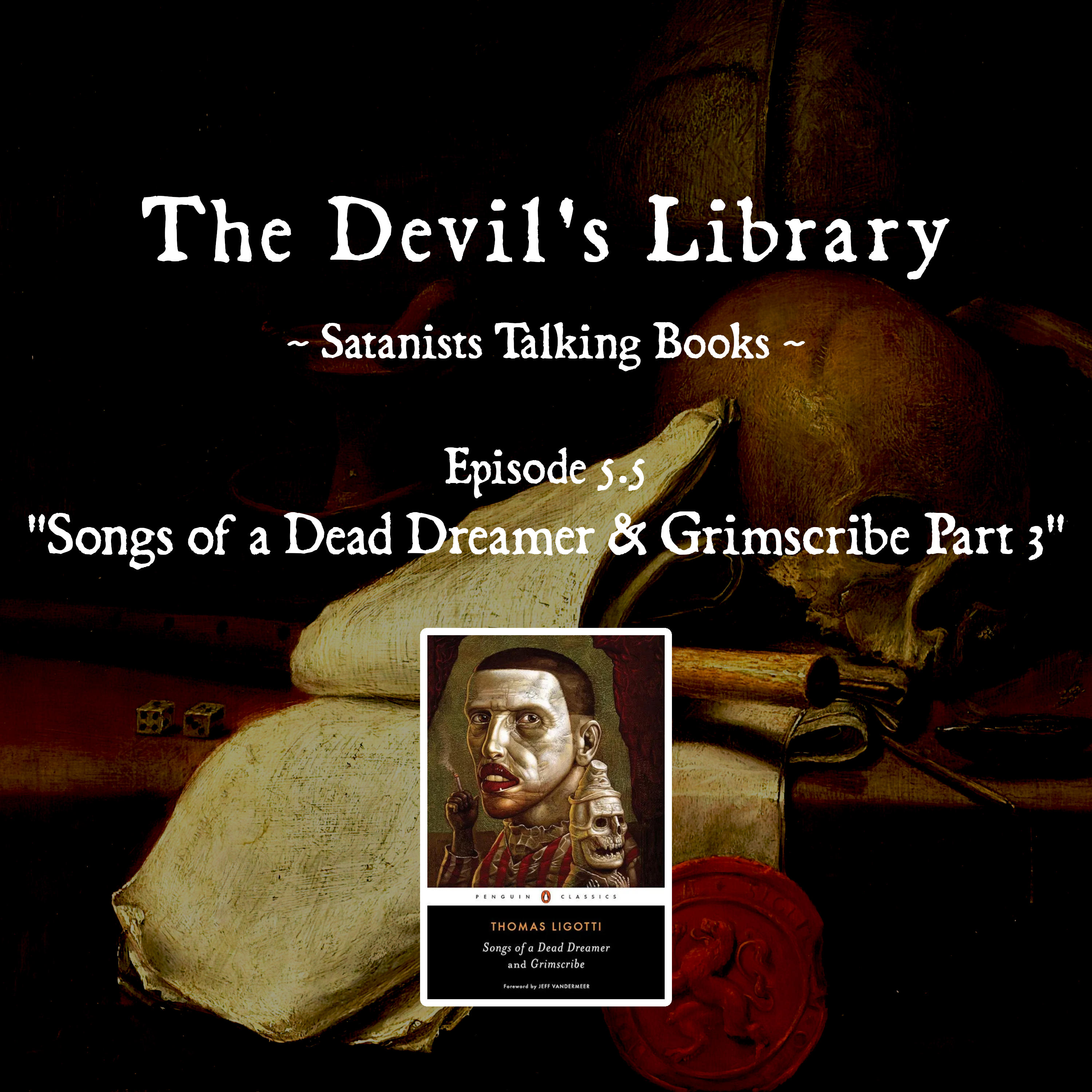 Episode 5.5 – Songs of a Dead Dreamer & Grimscribe by Thomas Ligotti Part 3