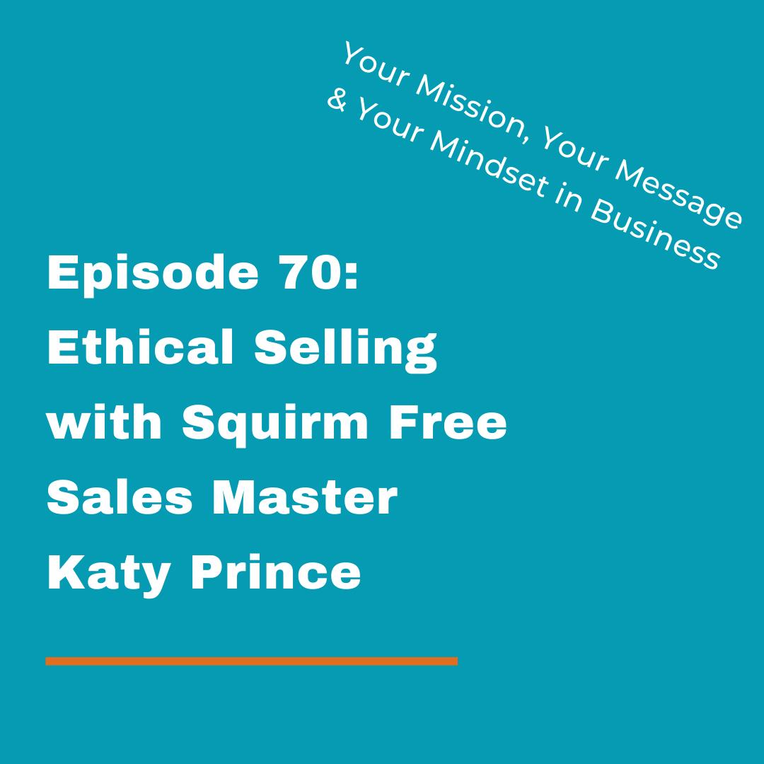 Ethical Selling with Squirm Free Sales Master Katy Prince