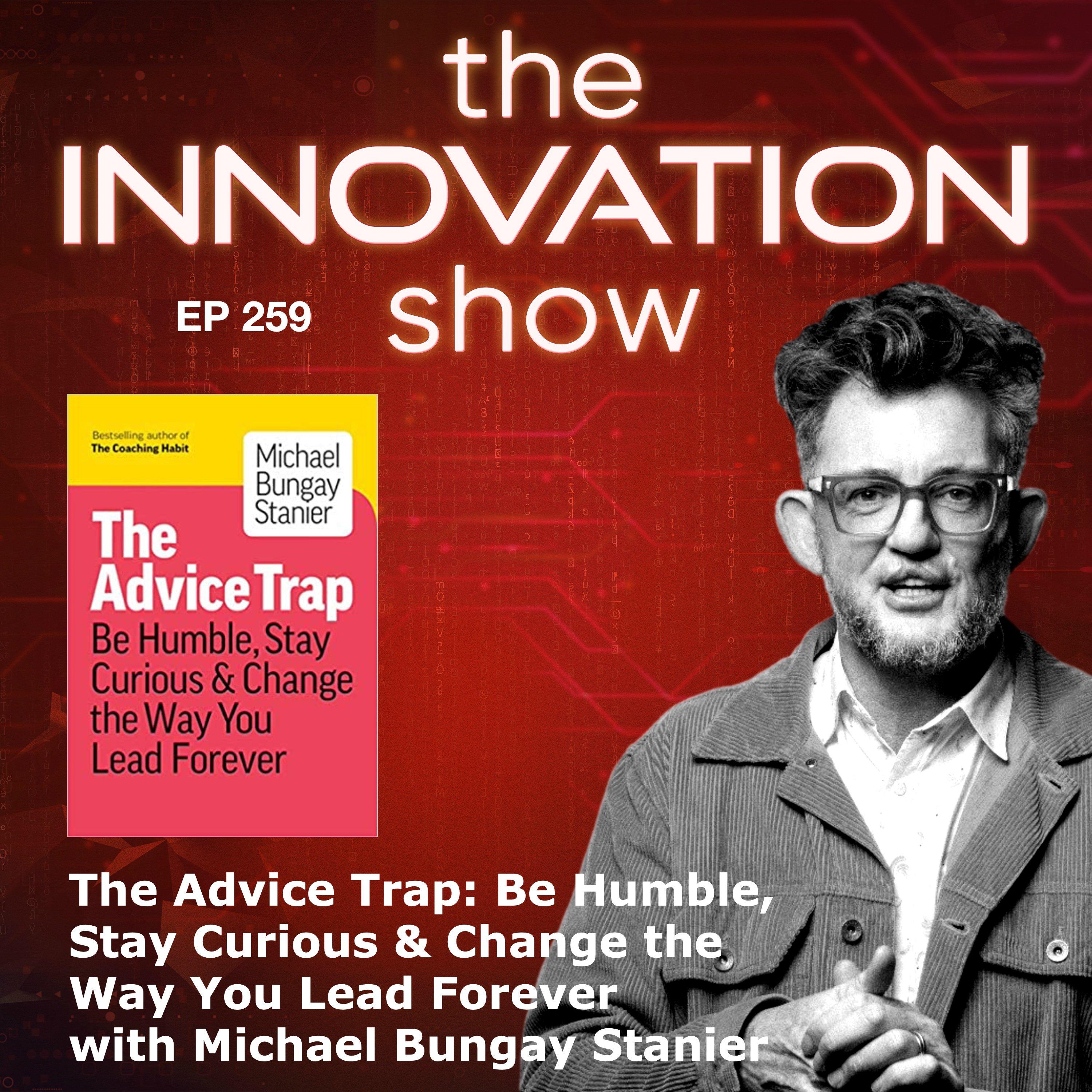 EP 259: The Advice Trap with Michael Bungay Stanier