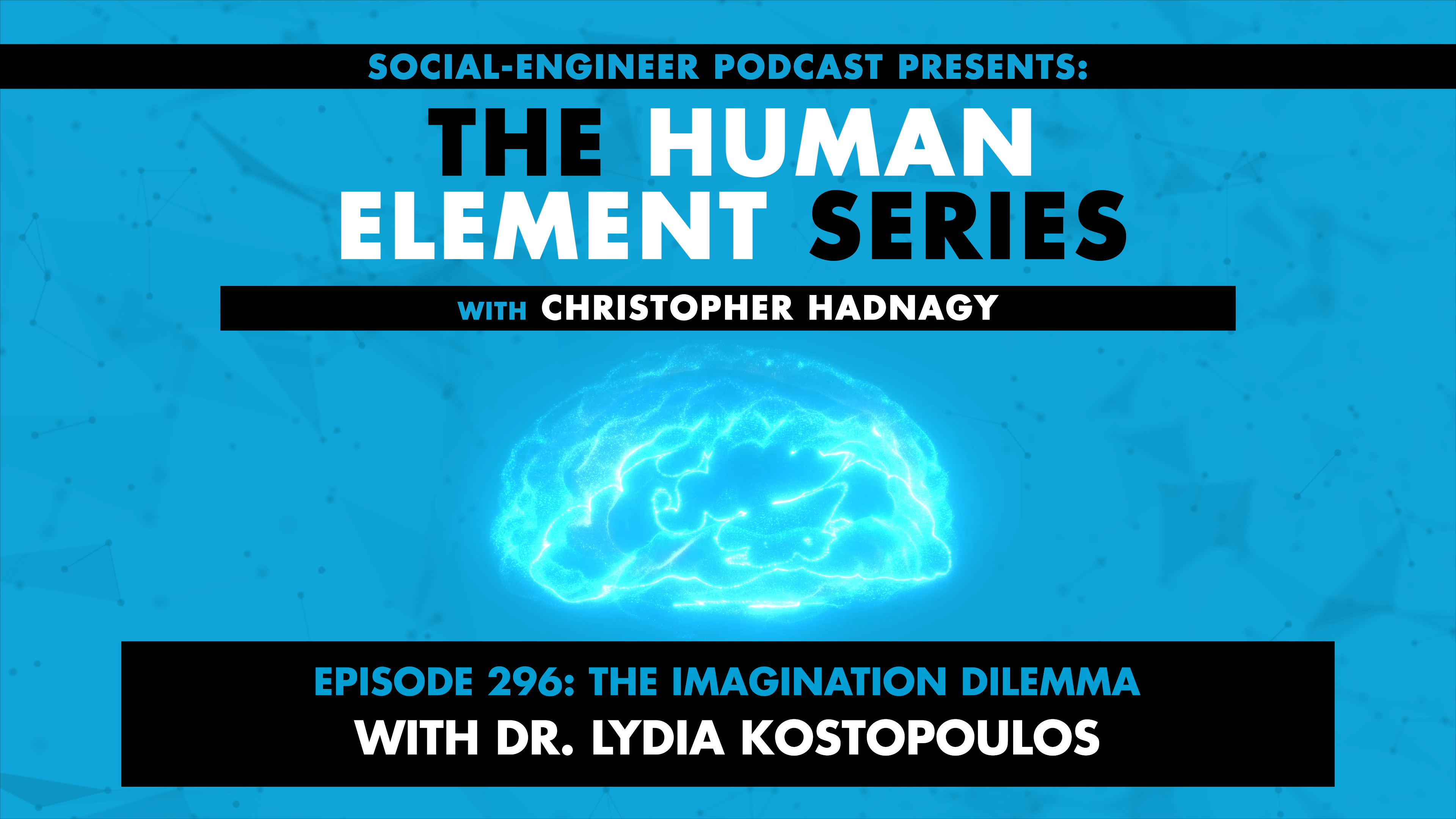 Ep. 296 - Human Element Series - The Imagination Dilemma with Dr. Lydia Kostopoulos REPLAY