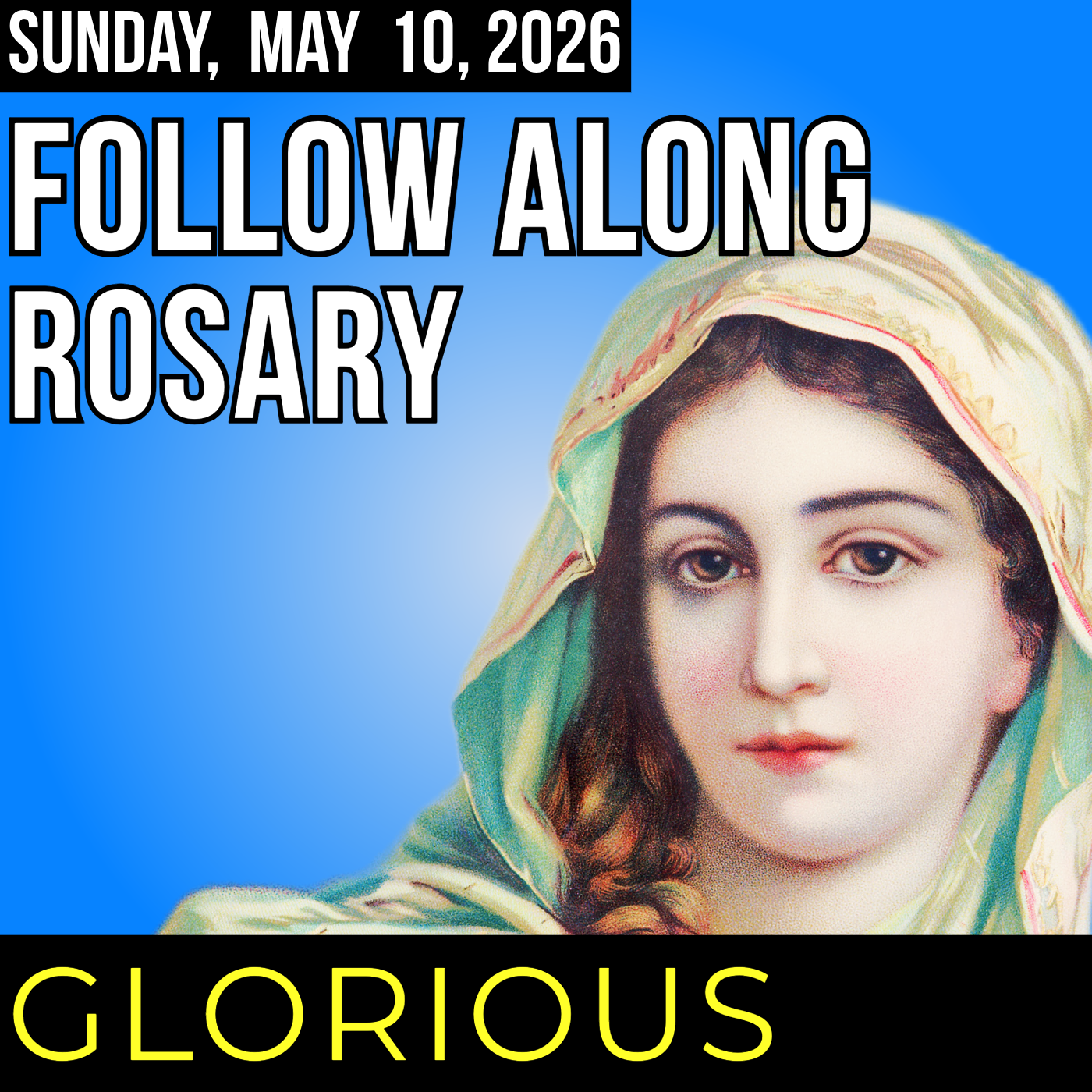 WATCH - FOLLOW ALONG ROSARY - Glorious Mysteries of the Rosary - Sunday, May 10, 2026 - THEME: LOVING OBEDIENCE