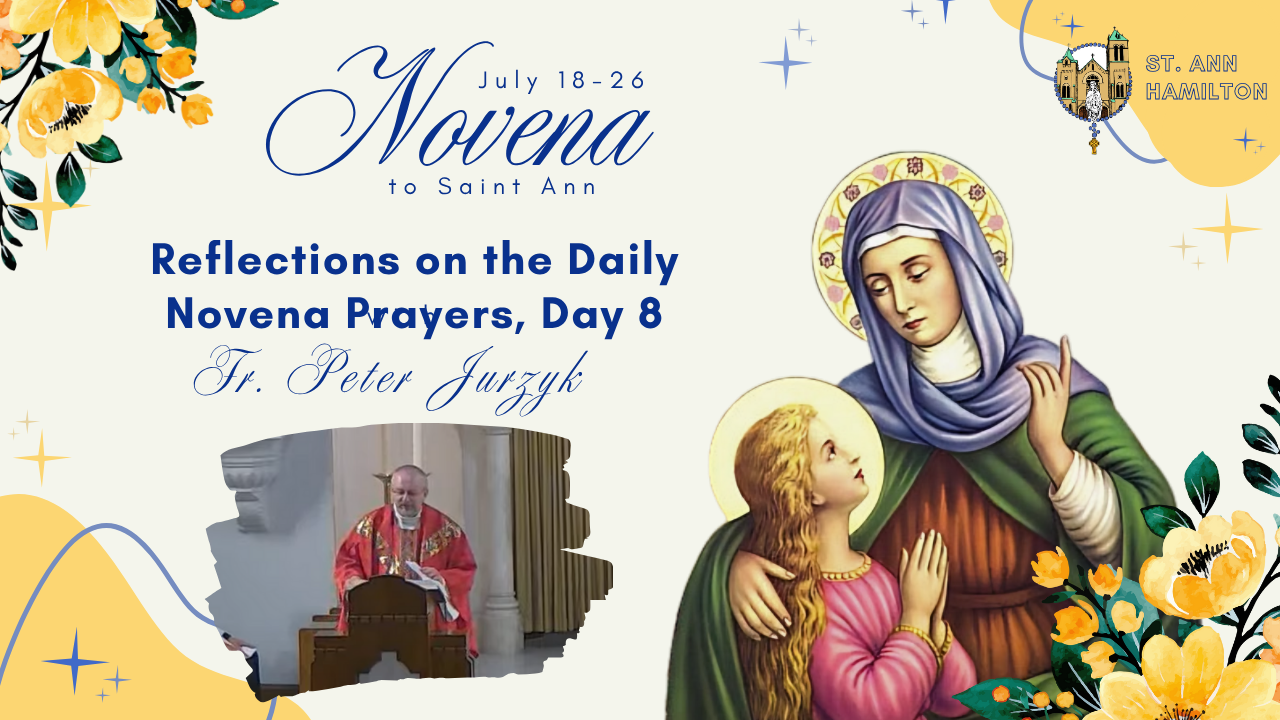 St. Ann Novena, Day 8 (2025): Fr. Peter Jurzyk