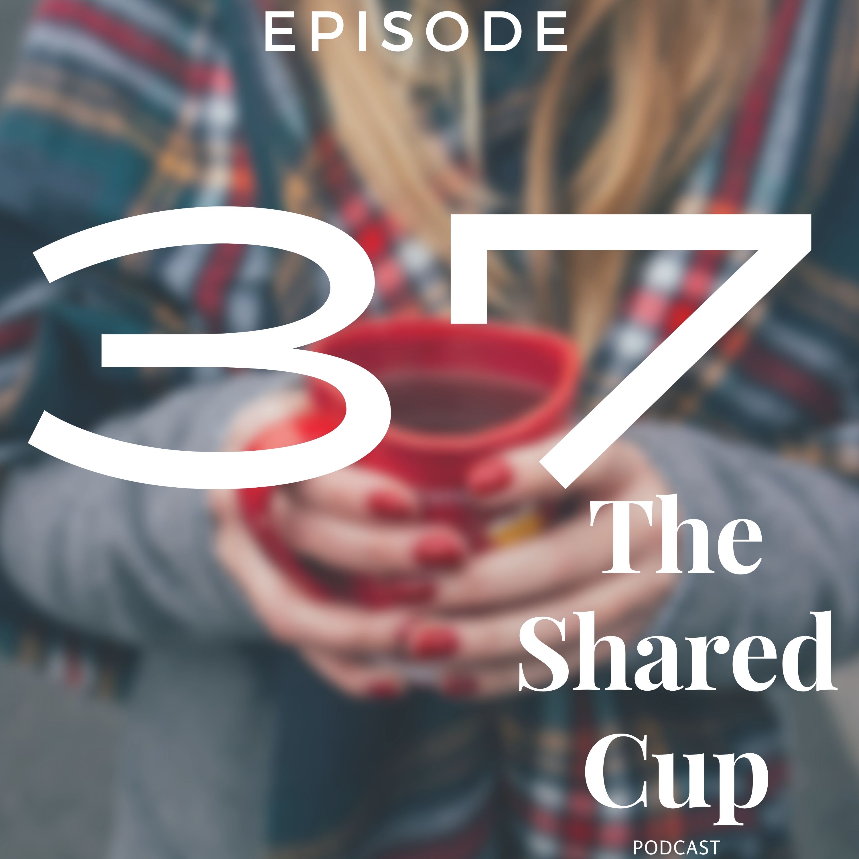 The Shared Cup Podcast