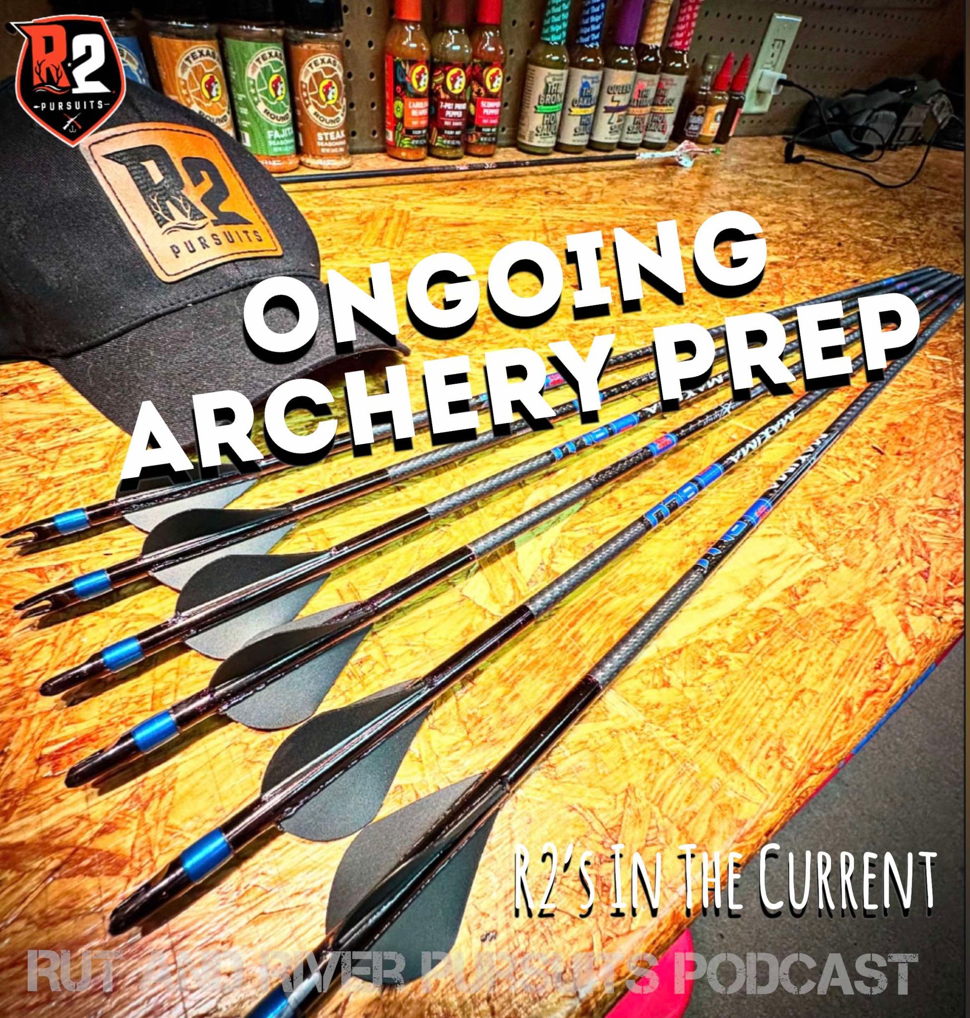 Ongoing Archery Prep - R2's In The Current