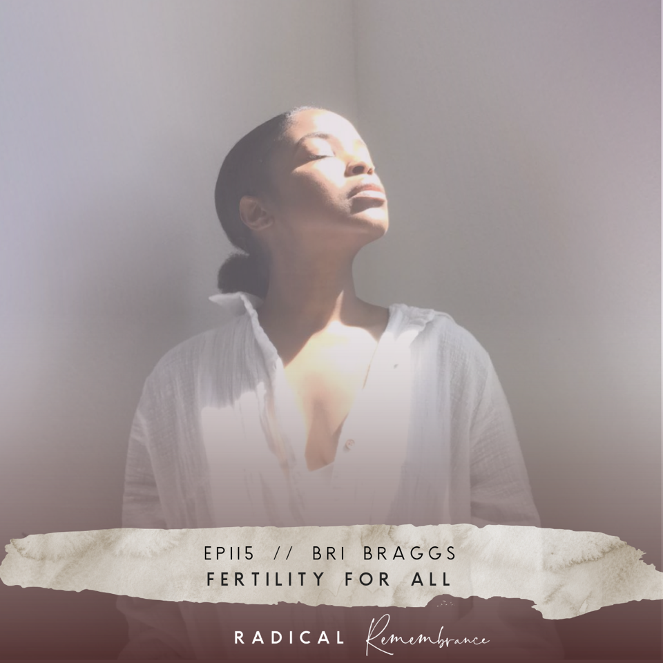 Fertility for All // Bri Braggs // Ep. 115