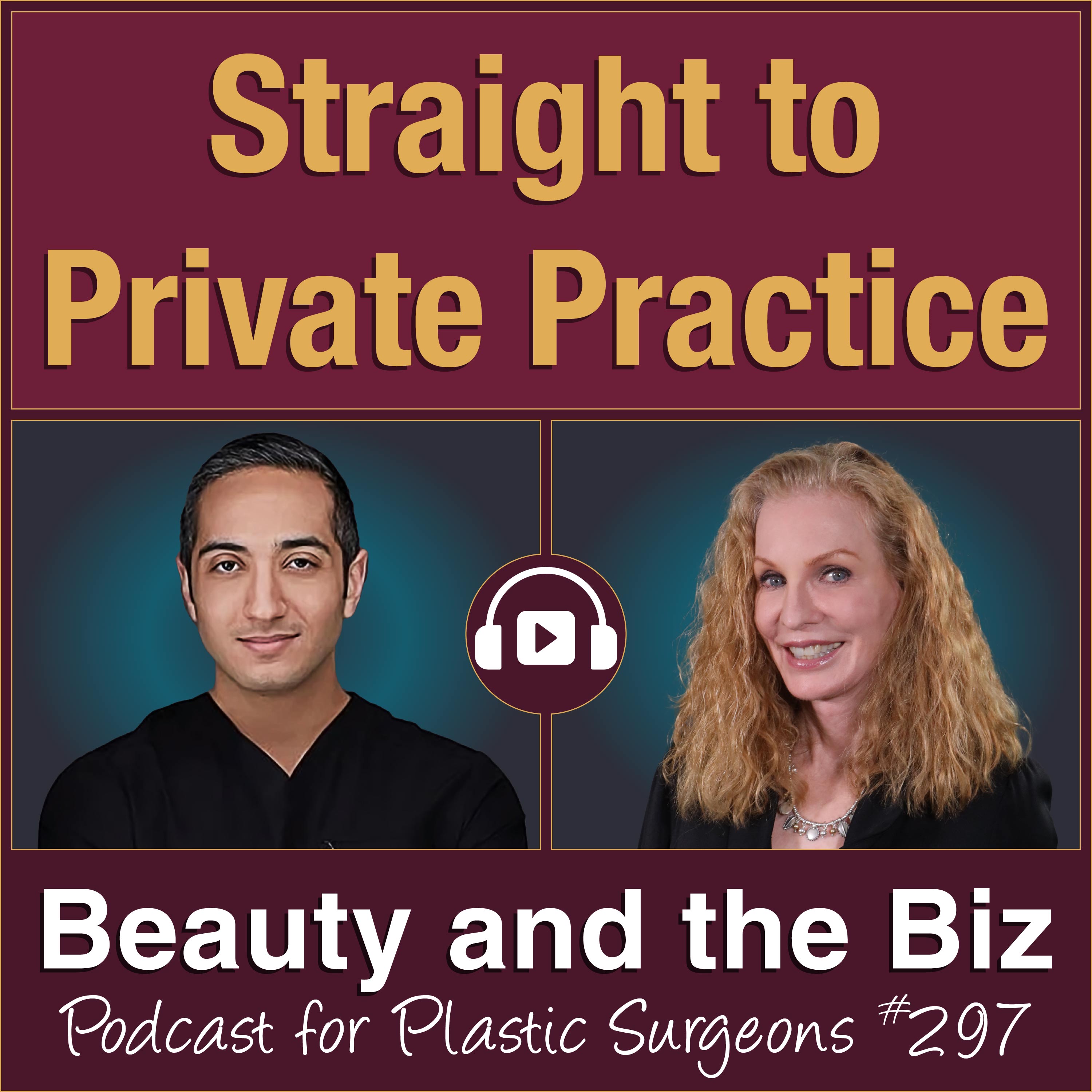 Straight to Private Practice — with Saba Motakef, MD (Ep. 297)