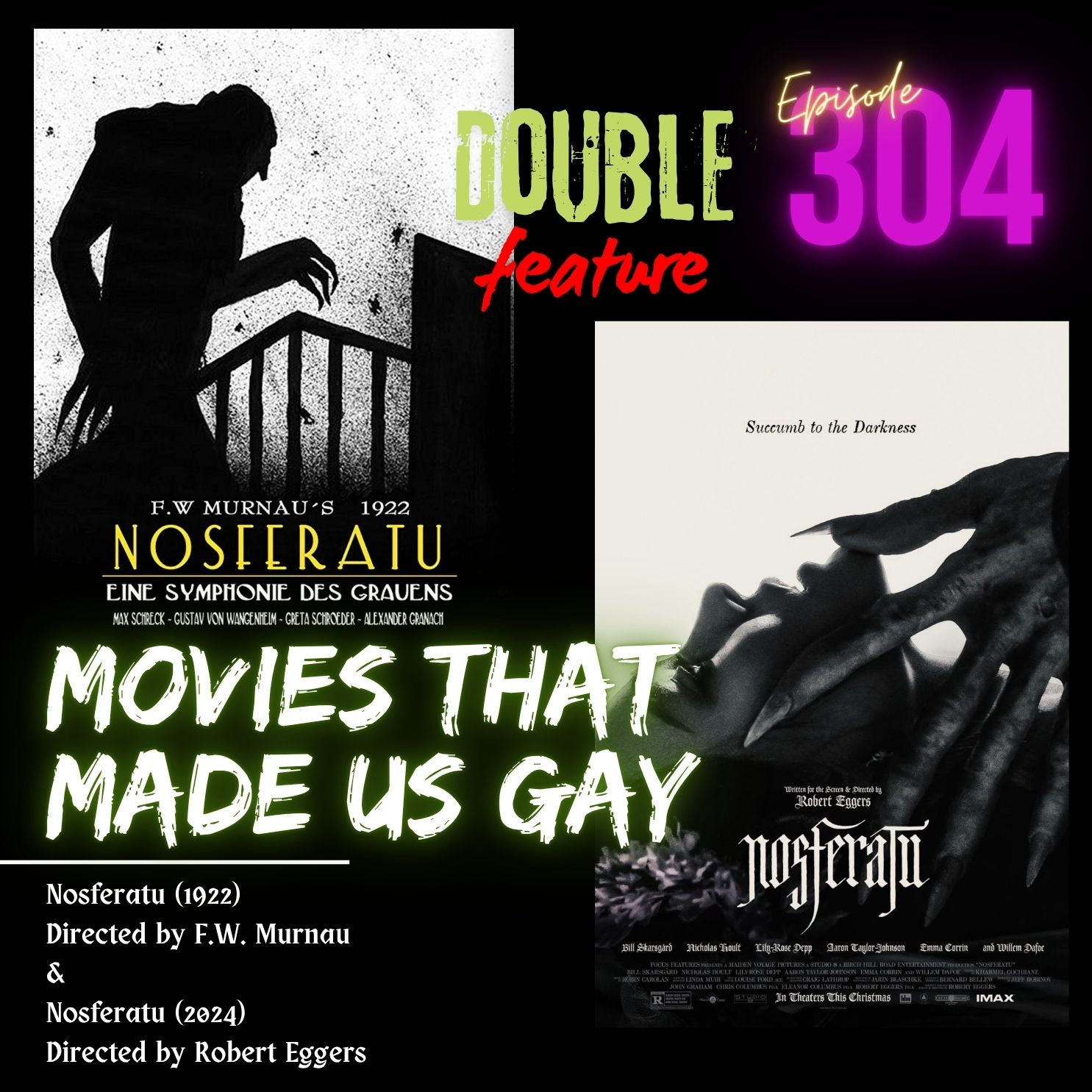 304. Nosferatu directed by F.W Murnau (1922) and Robert Eggers (2024)