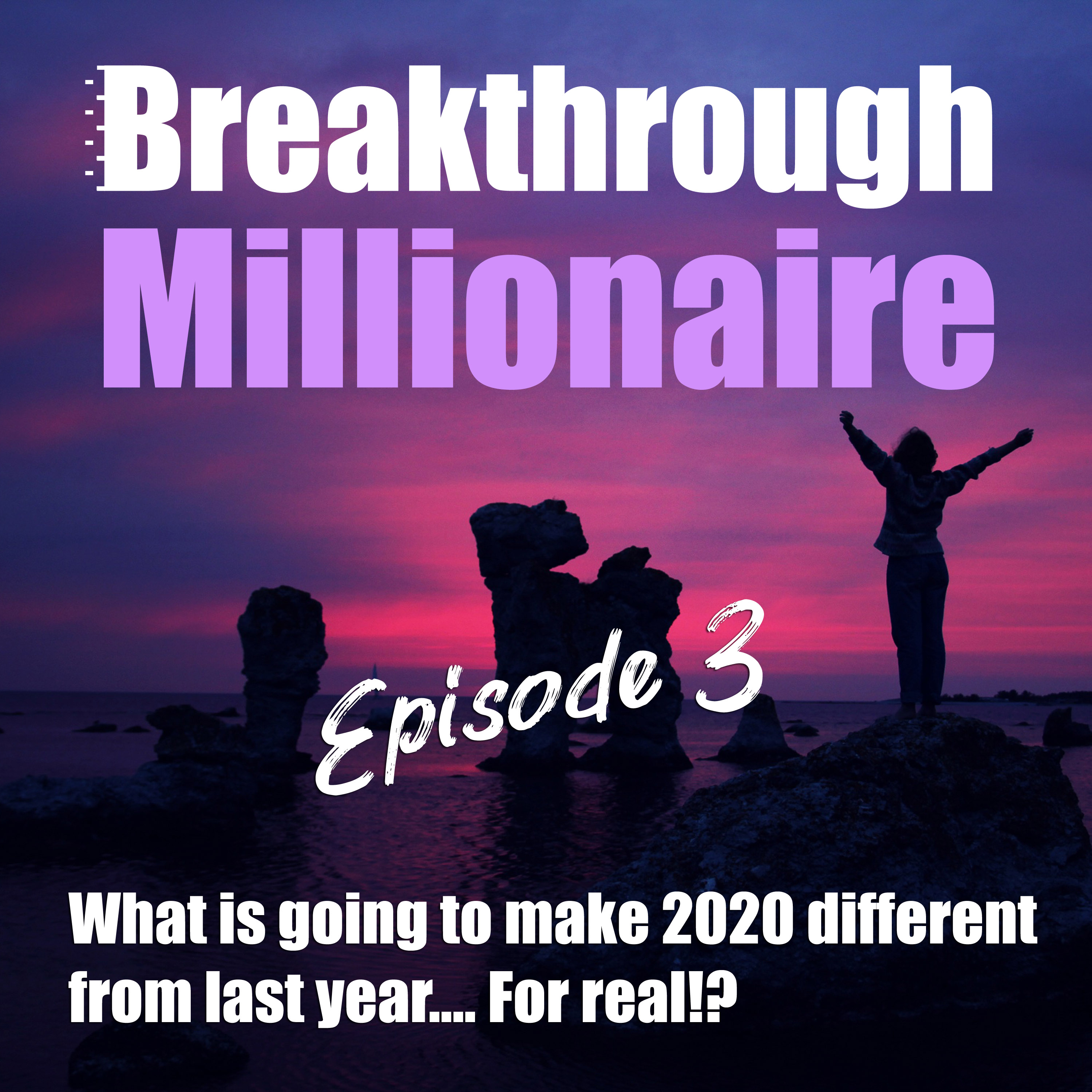 cover of episode 003: What is going to make 2020 different from last year.... For Real?