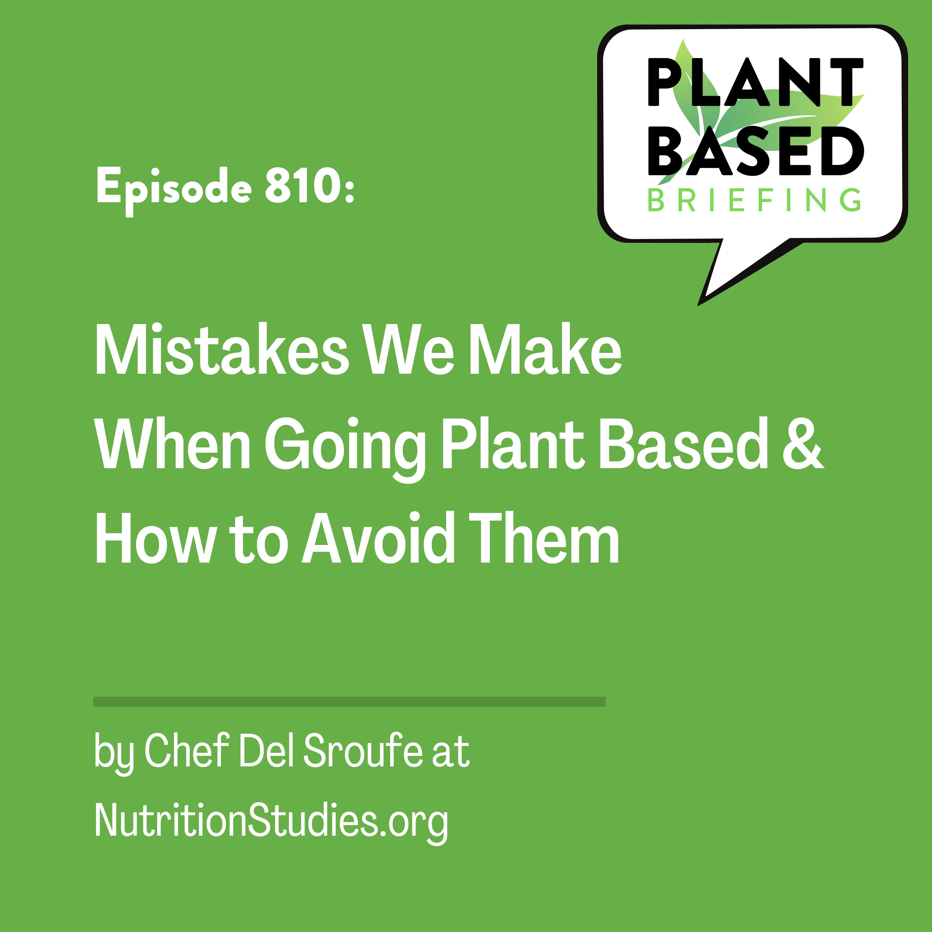 810: Mistakes We Make When Going Plant Based & How to Avoid Them by Chef Del Sroufe at NutritionStudies.org