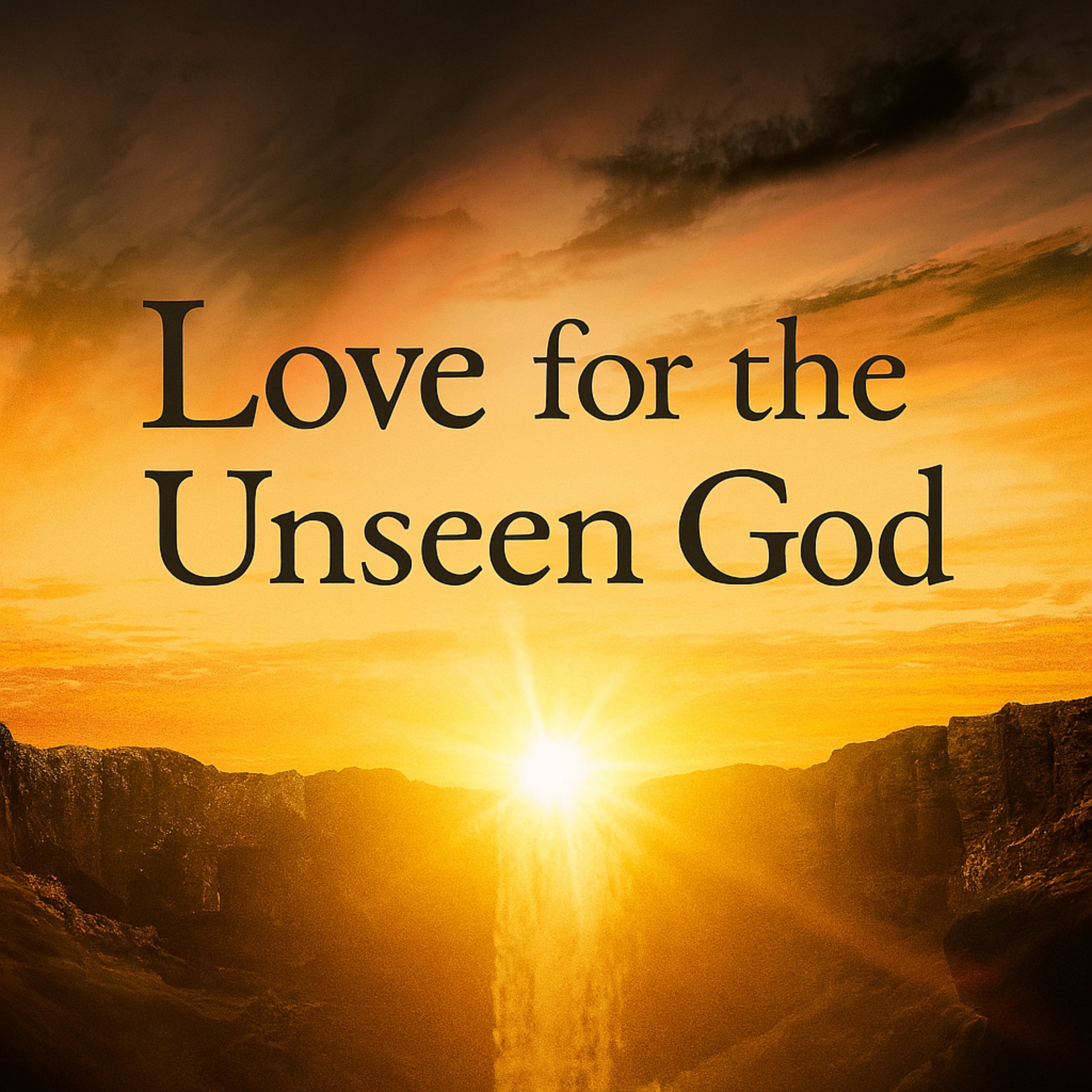 Love for the Unseen God