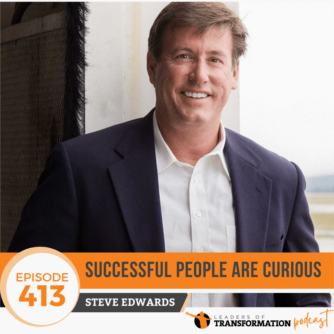 413: Successful People Are Curious with Steve Edwards