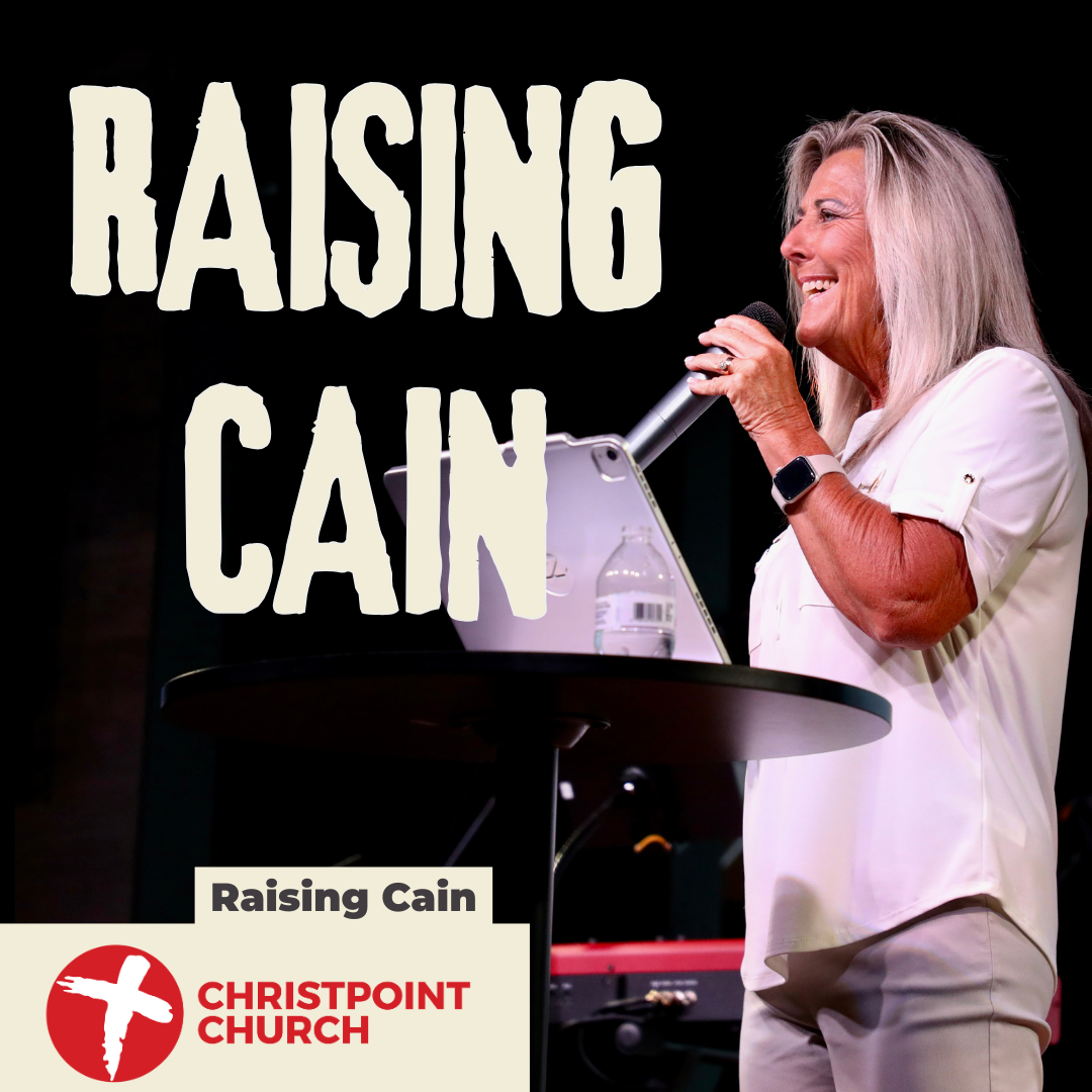 Raising Cain | Christpoint Church | Pastor Tena Qualls