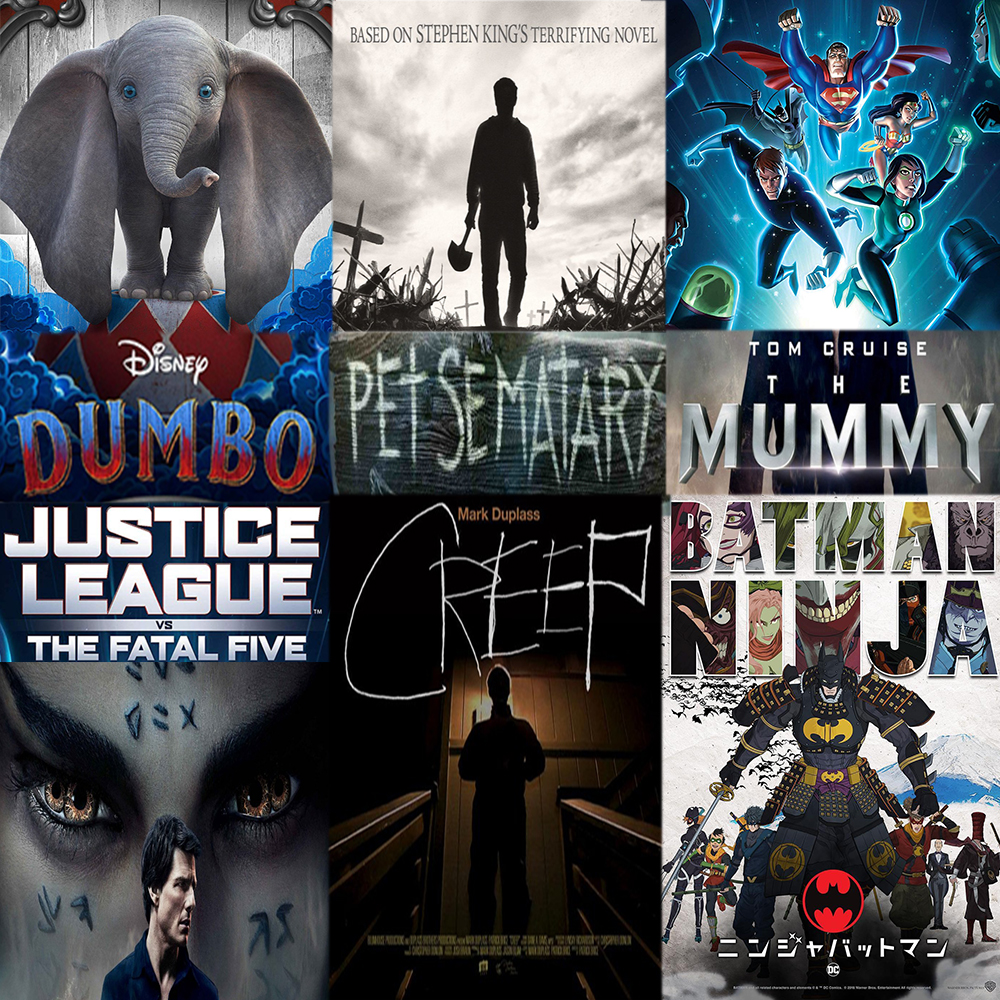 Week 110: (Pet Semetary (2019), Dumbo (2019), Justice League VS The Fatal Five (2019), Creep (2014), The Mummy (2017), & Batman Ninja (2018))