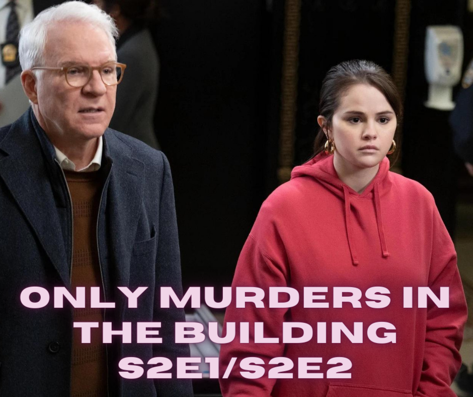 Episode 729: Only Murders in the Building - S2E1/S2E2