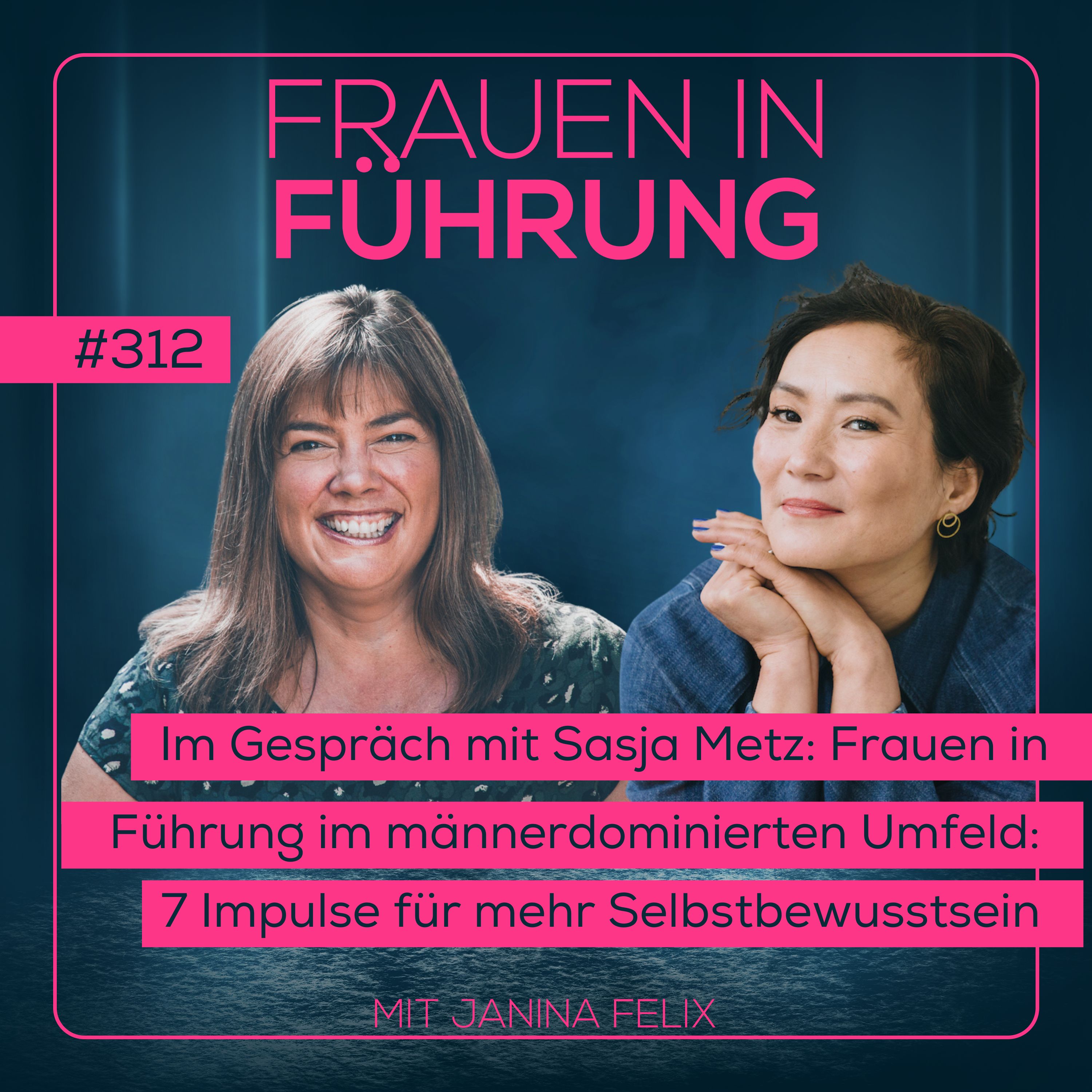 Frauen in Führung mit Janina Felix - Female Empowerment I Resilienz I Selbstführung I Selbstmitgefühl I Selbstfürsorge I Achstamkeit I MBSR