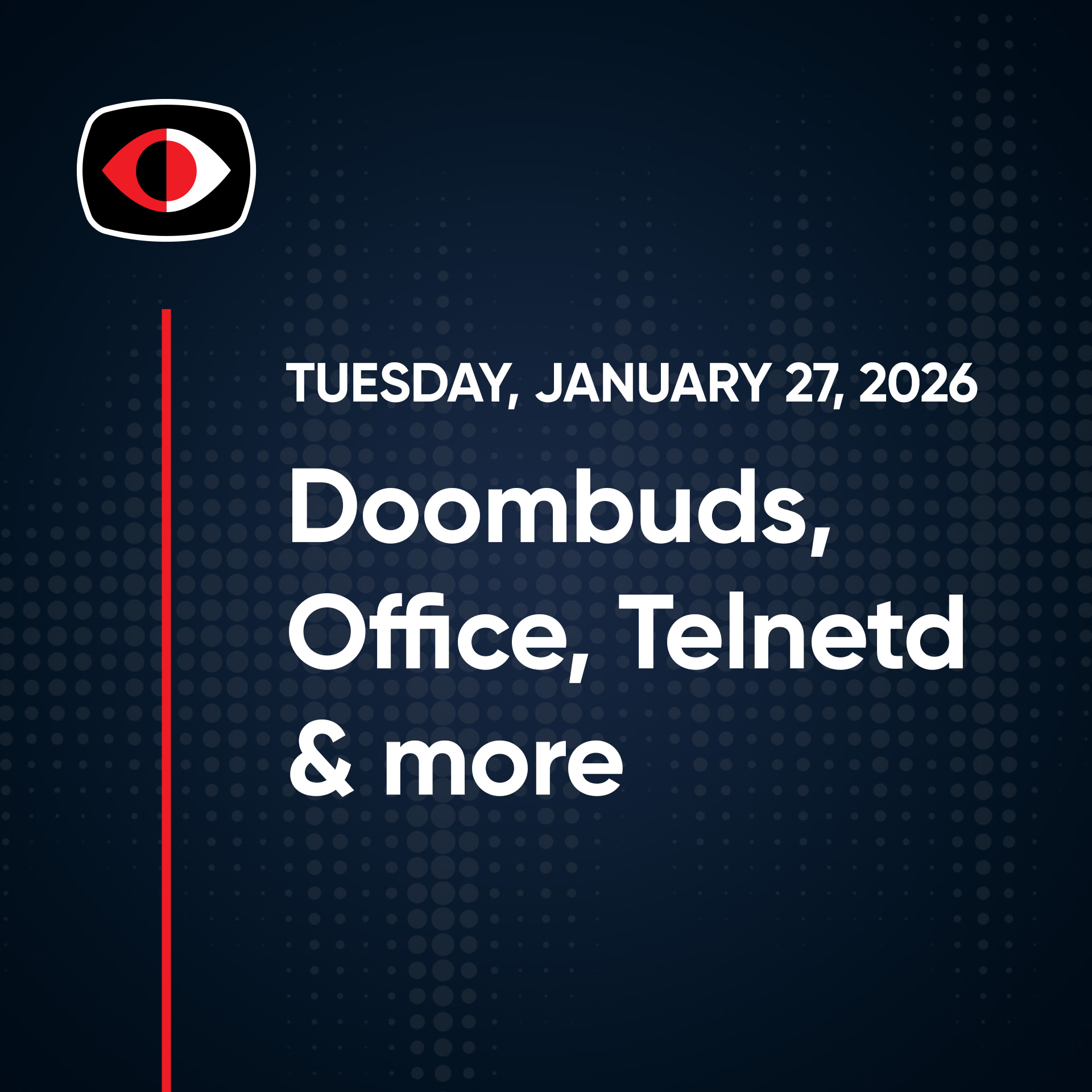 Doombuds, Office, Telnetd, Chrome, Vishing, Ralph, PeckBirdy, The Boss, Aaran Leyland - SWN #550