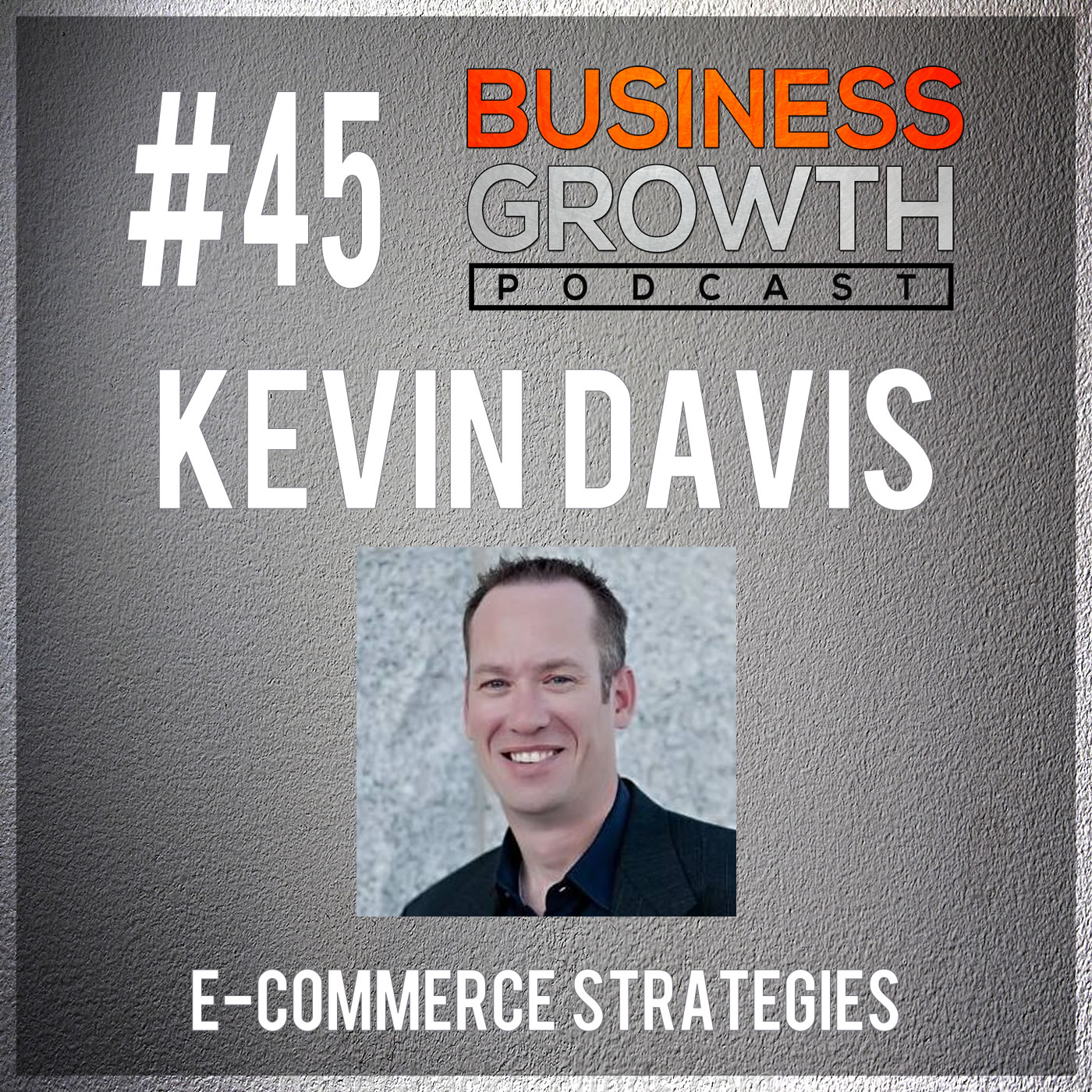 cover of episode Facebook Ad Strategies with Kevin Davis - BGP 45