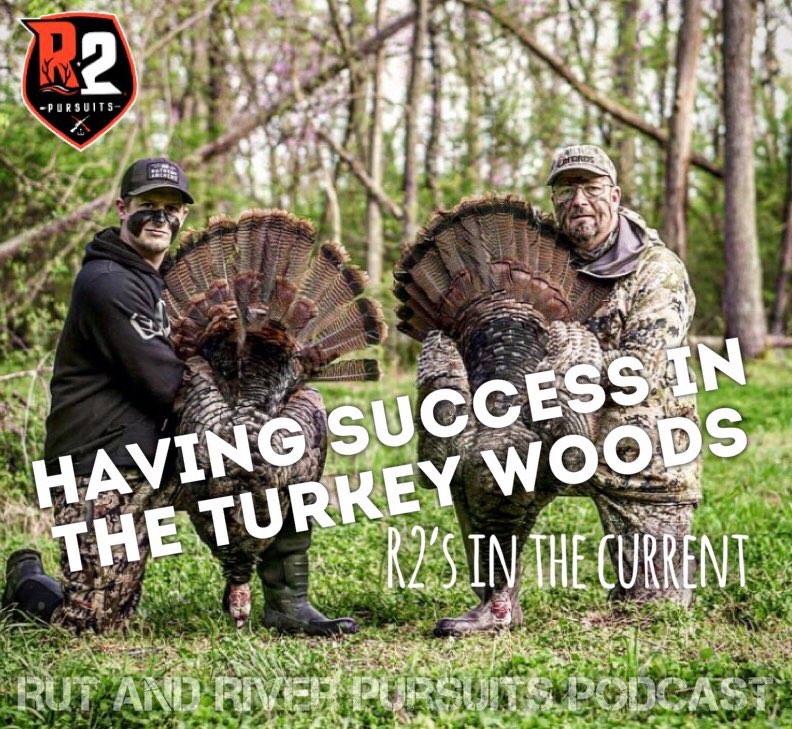 Having Success In The Turkey Woods - R2's In The Current